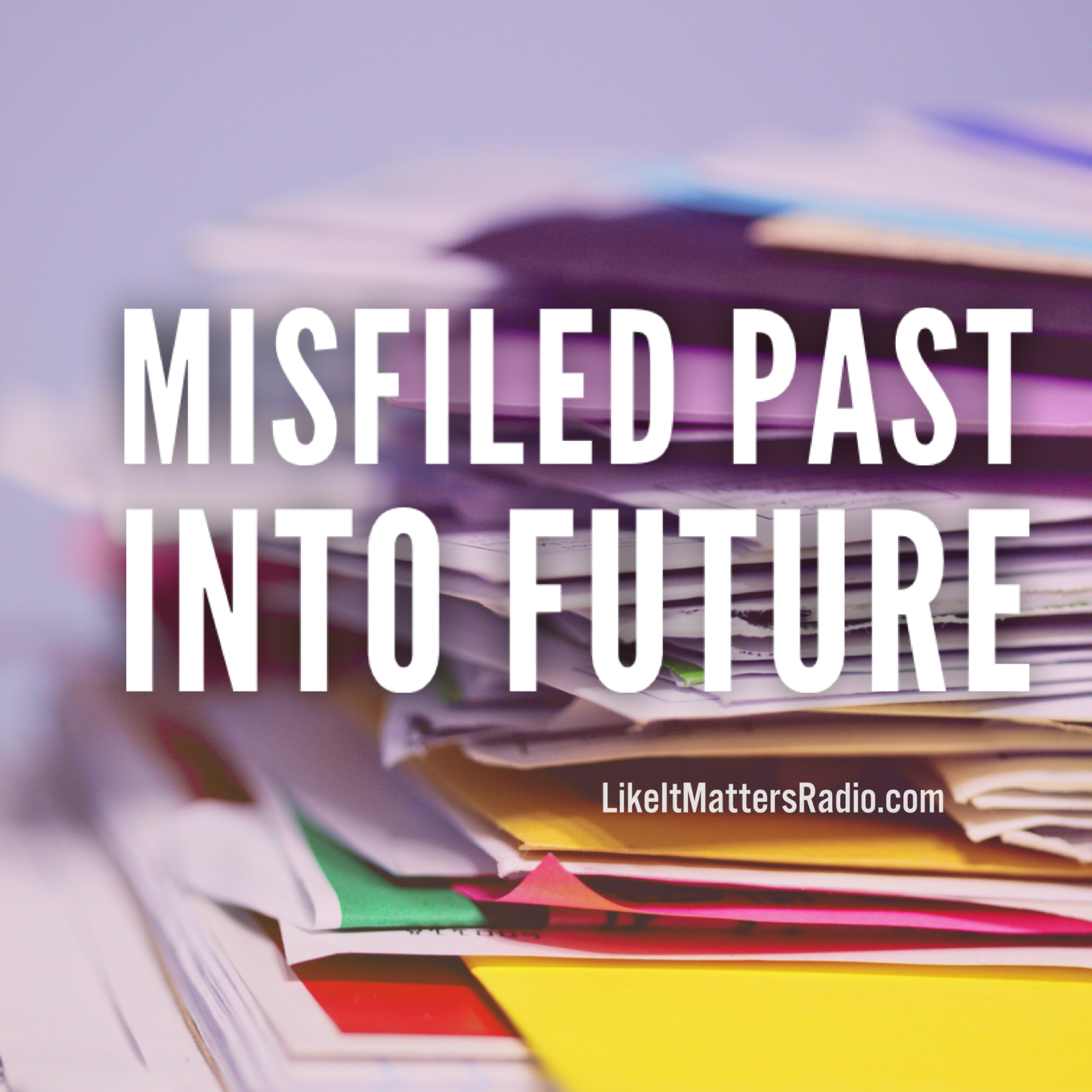 LIM Radio S10E27 Misfiled Past Into Future