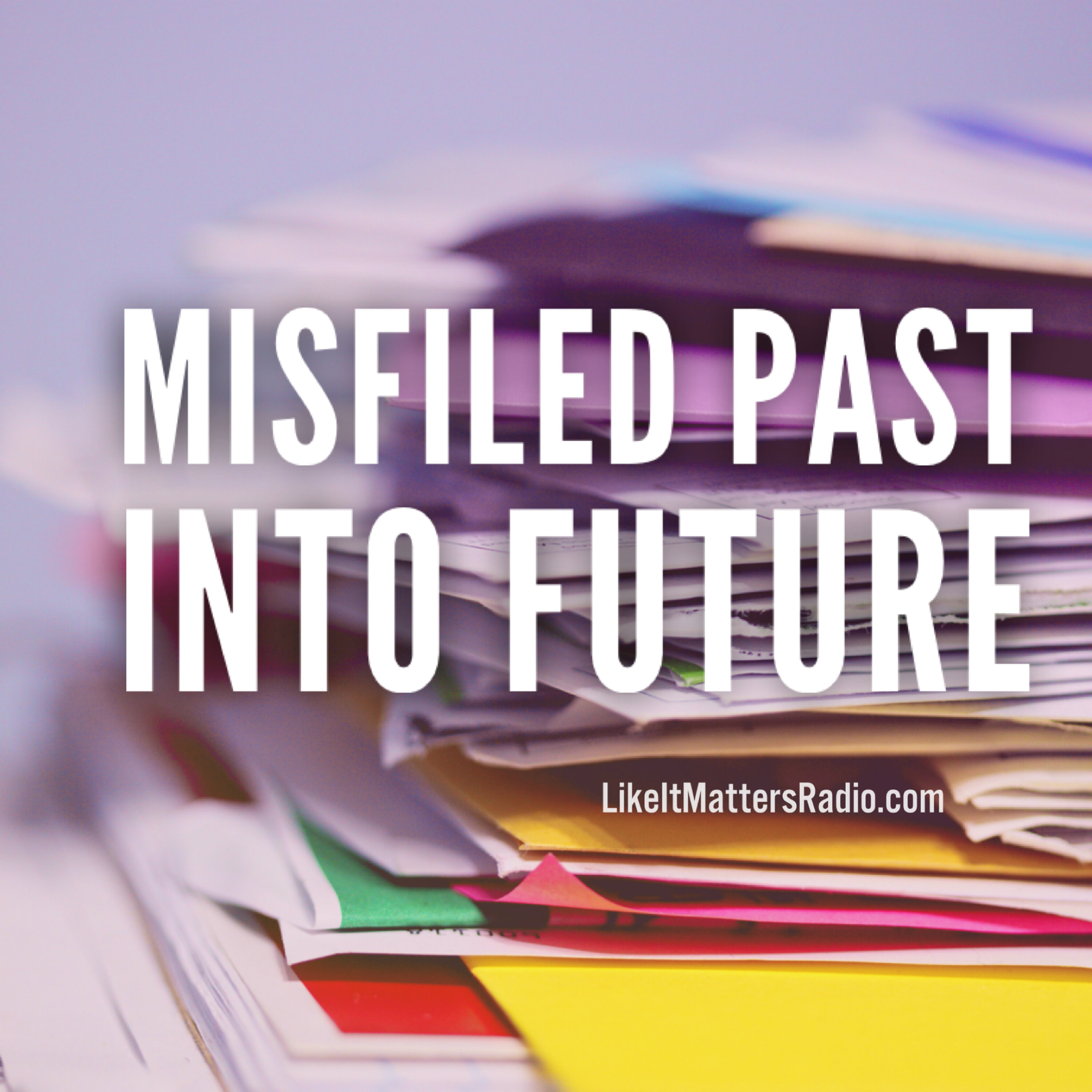 LIM Radio S10E27 Misfiled Past Into Future