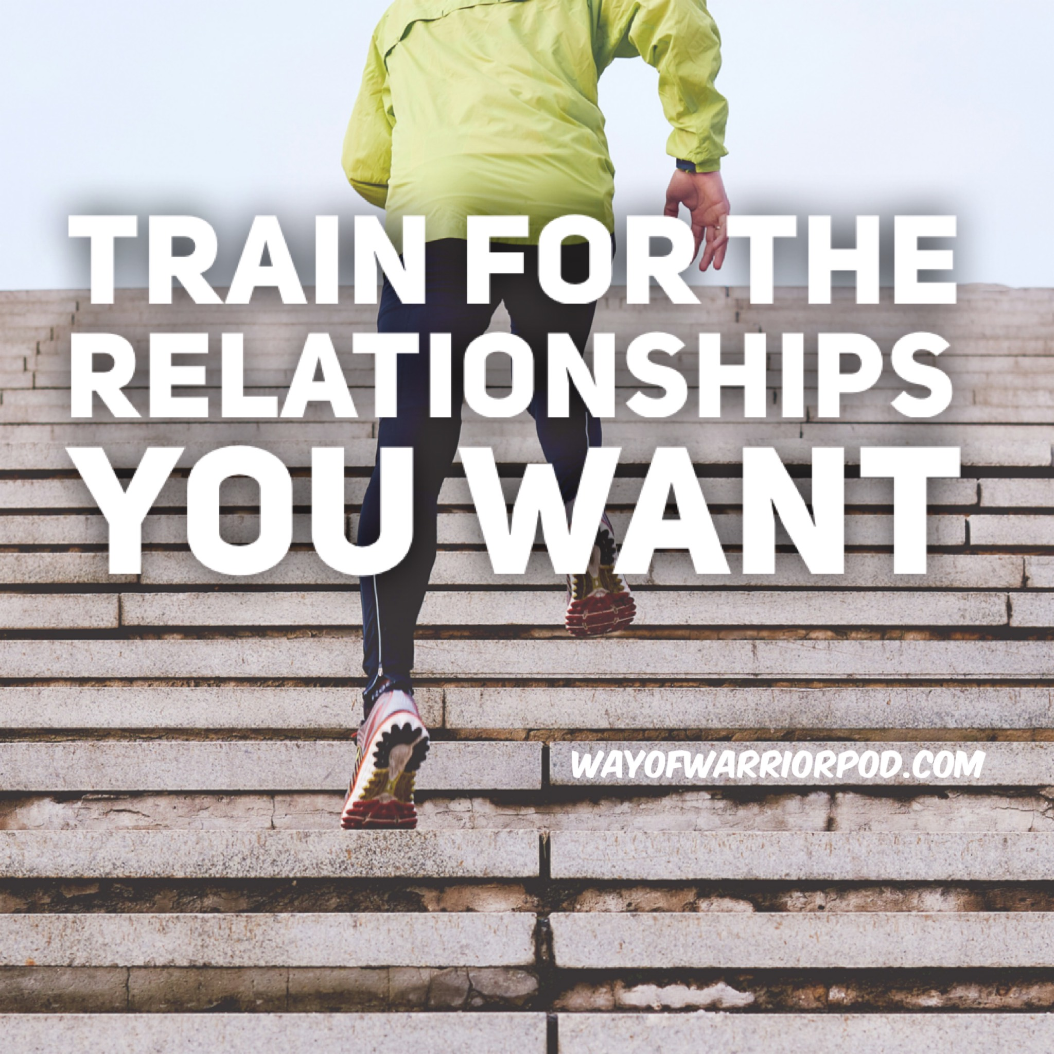 Train for the Relationships You Want