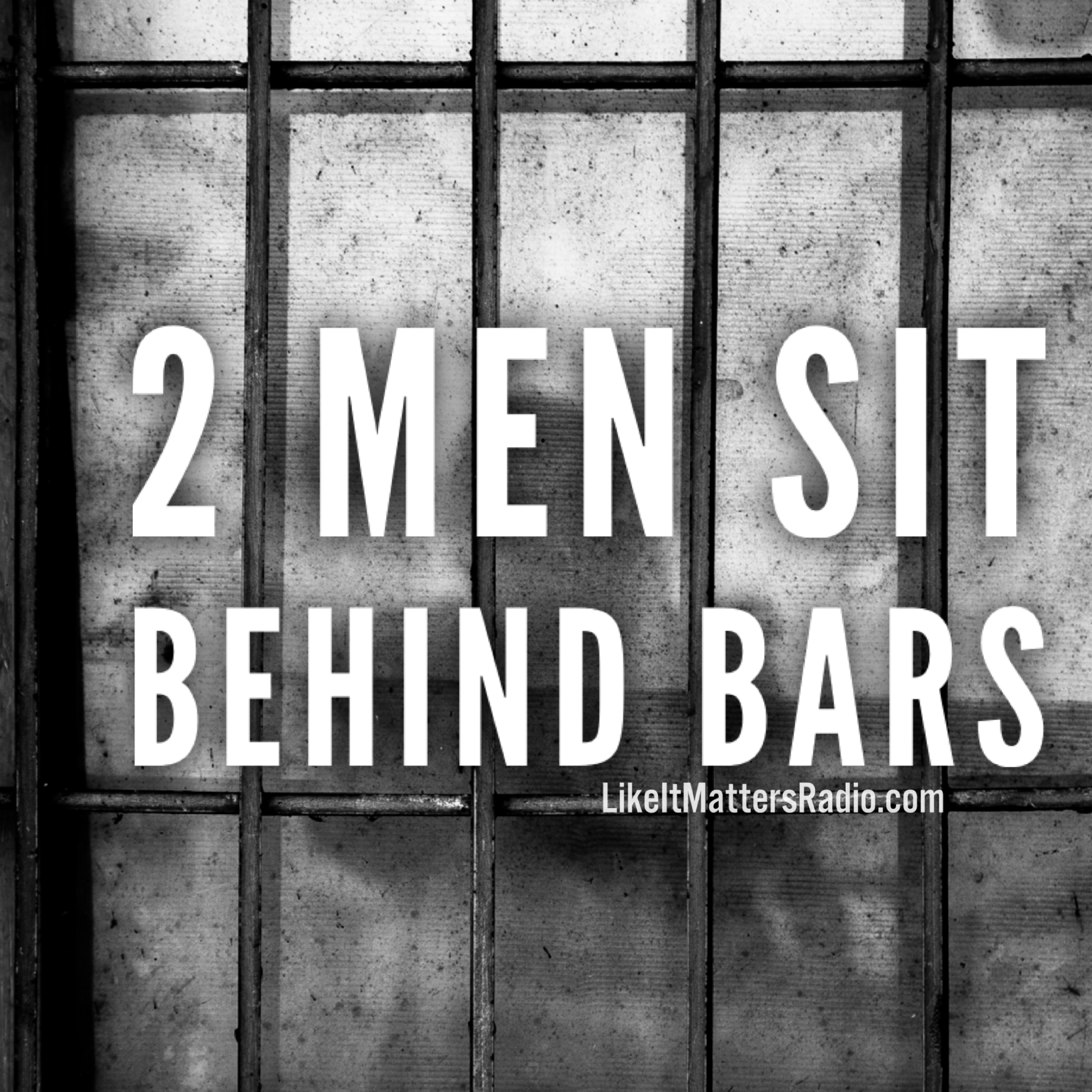 LIM Radio S10E28 Two Men Sit Behind Bars