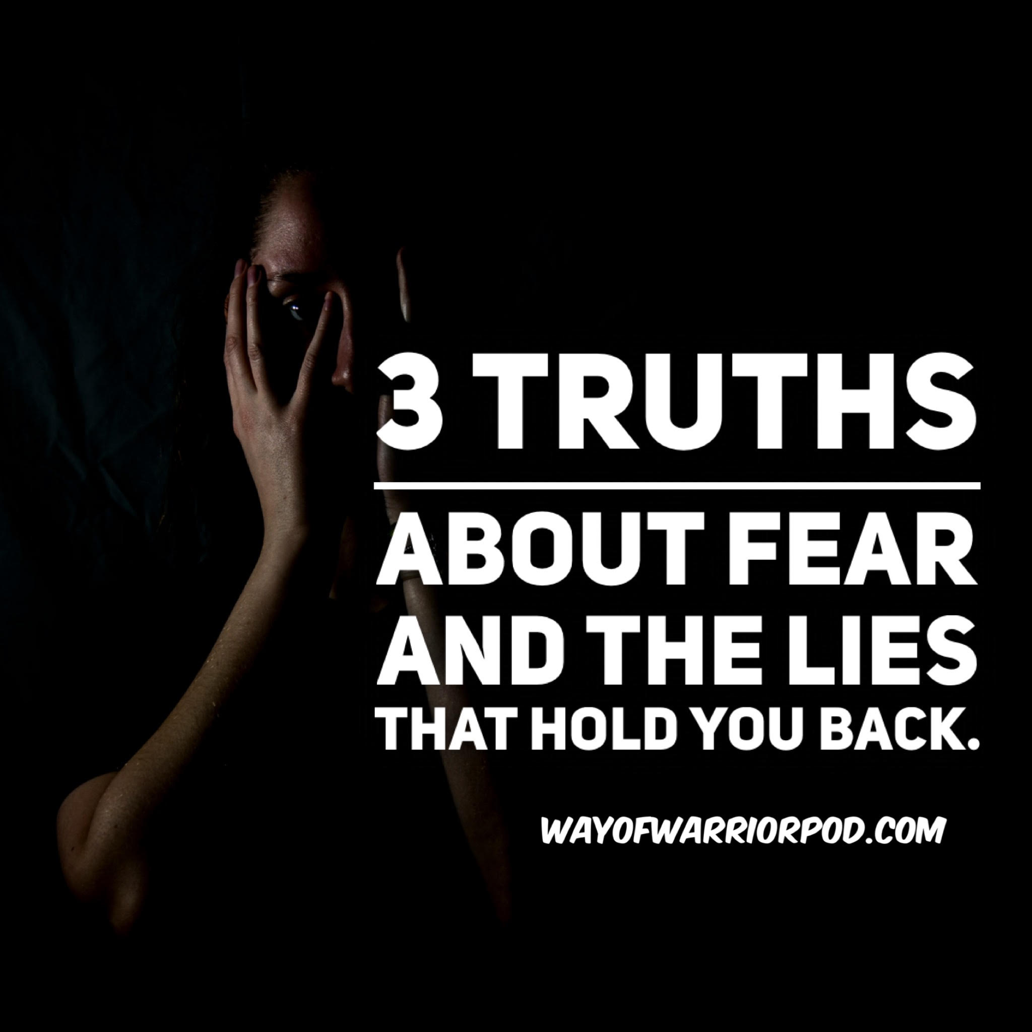 3 Truths About Fear And The Lies That Hold You Back
