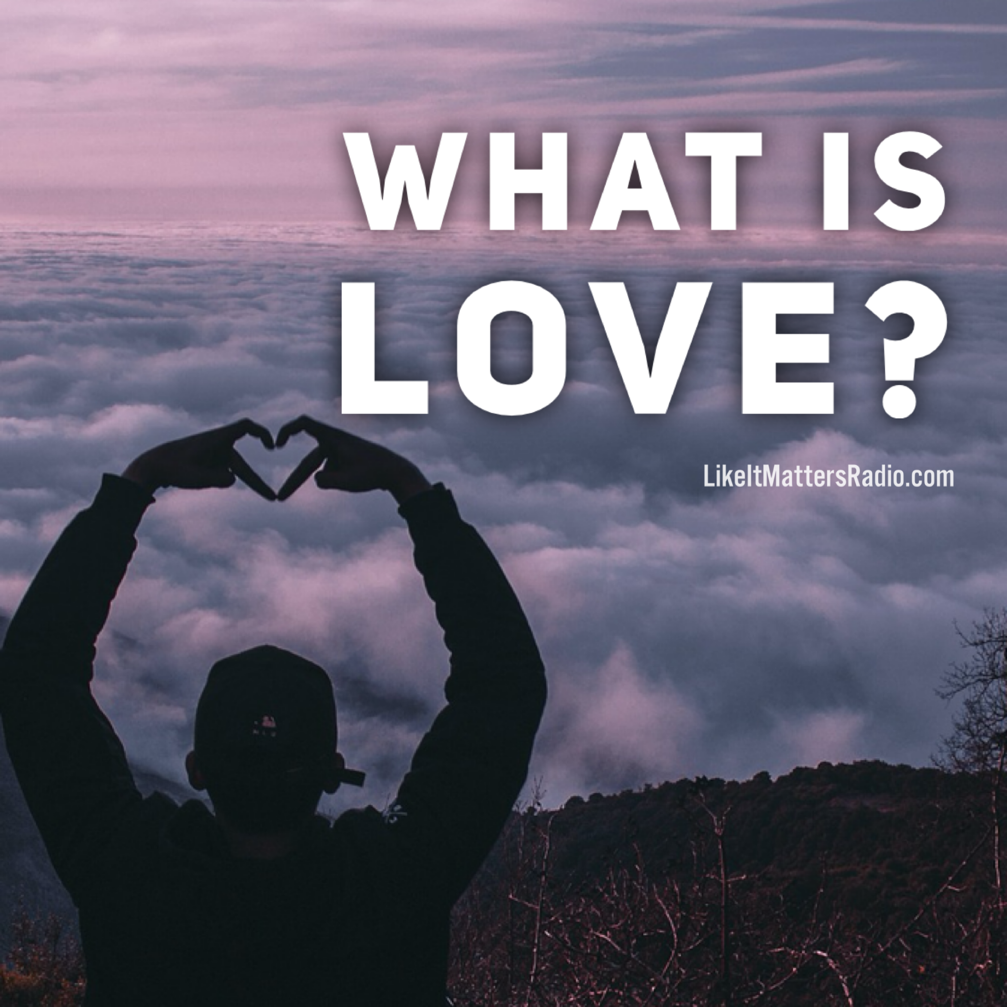 LIM Radio S10E34 What is Love