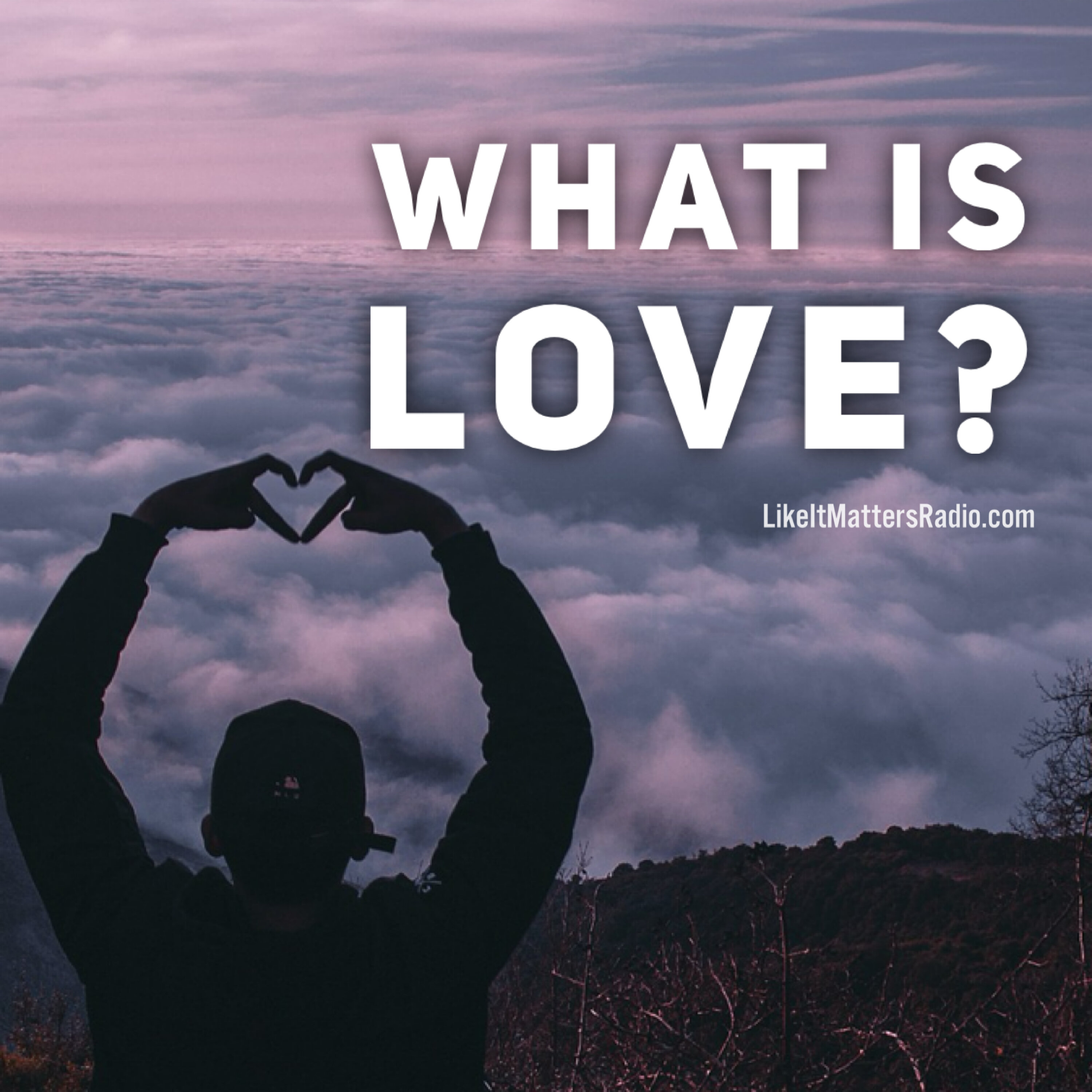 LIM Radio S10E34 What is Love