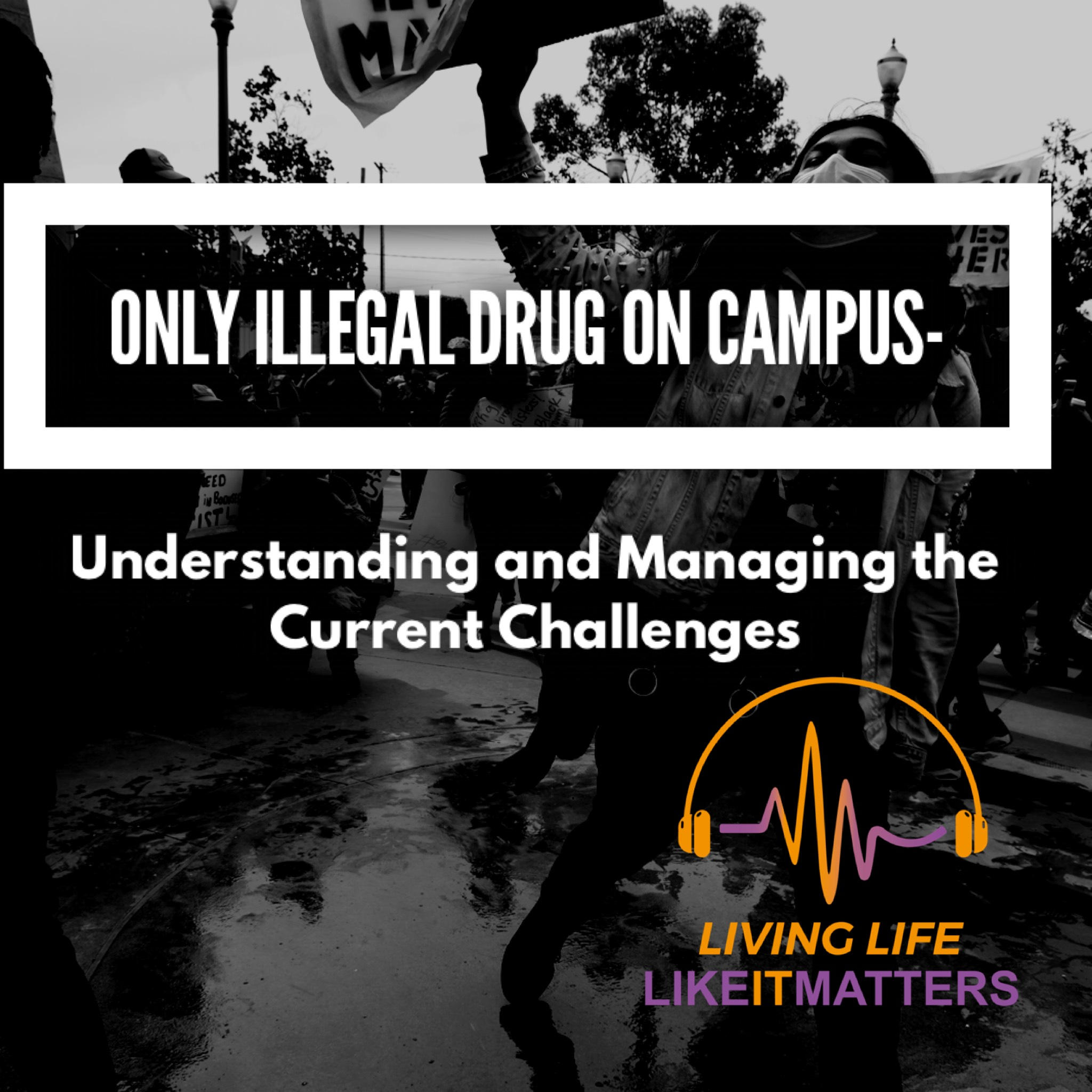 Only Illegal Drug on Campus, Understanding and Managing the Current Challenges