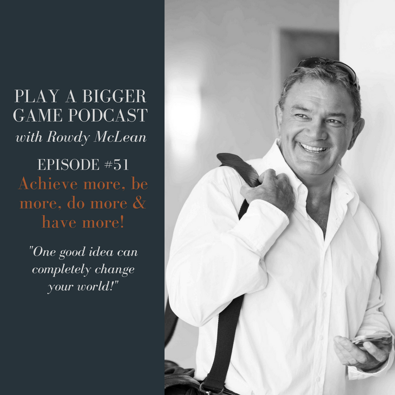 PABG Podcast - episode #51- Achieve more, Be more, Do more & Have more!