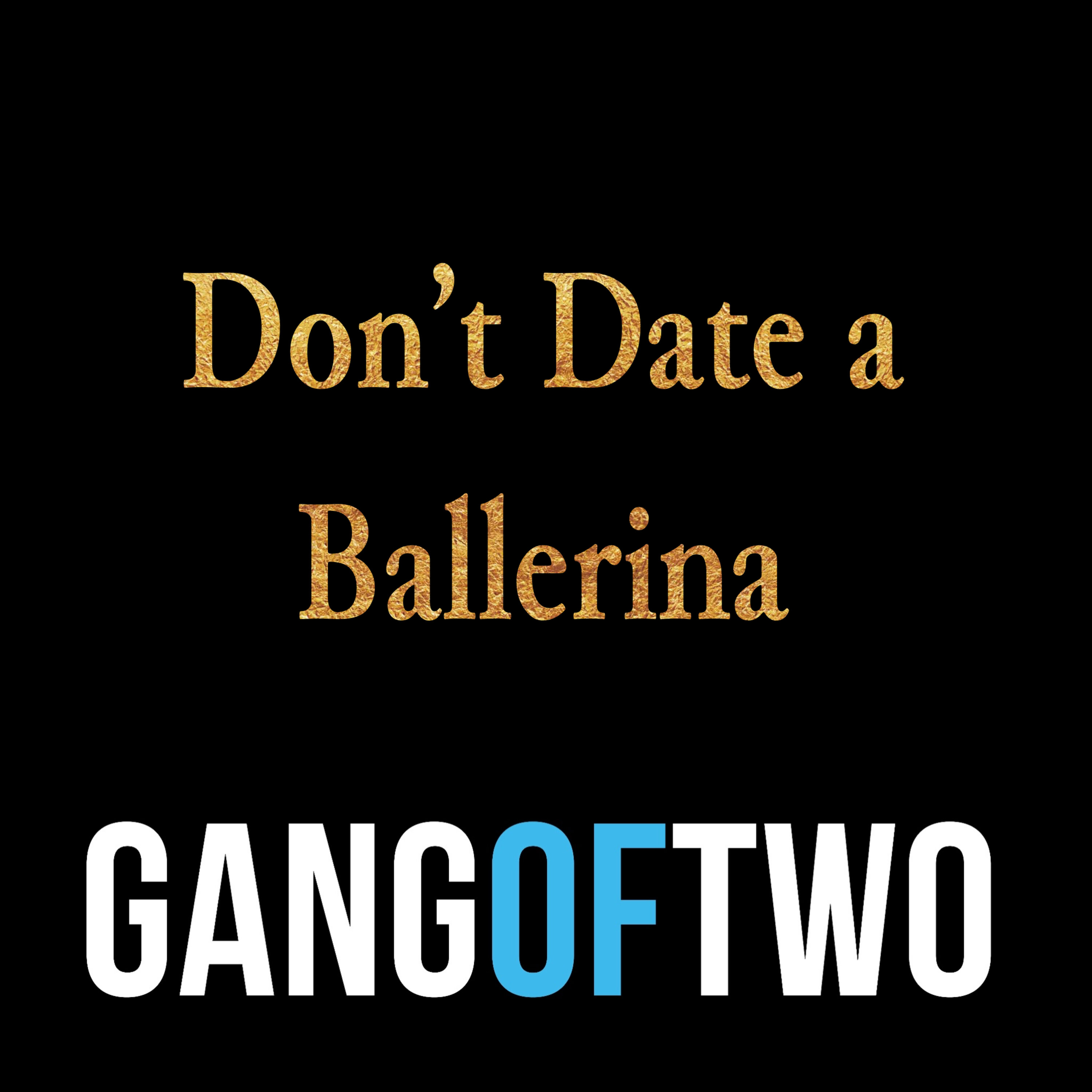 DON'T DATE A BALLERINA Image