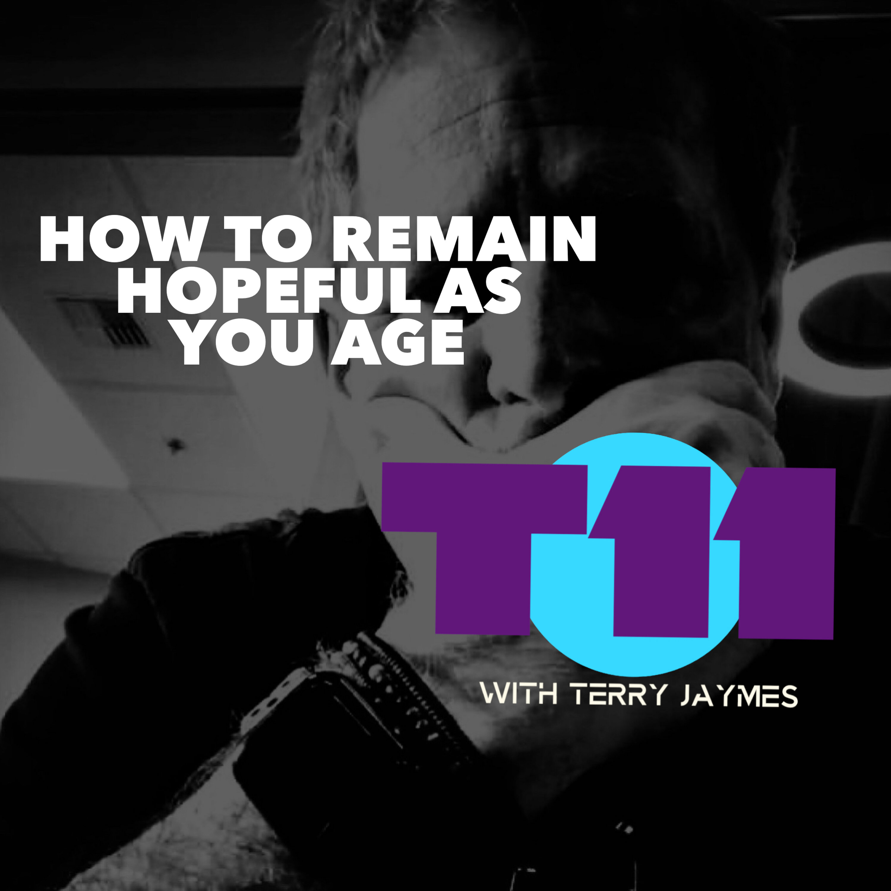 HOW TO REMAIN HOPEFUL AS YOU AGE episode artwork