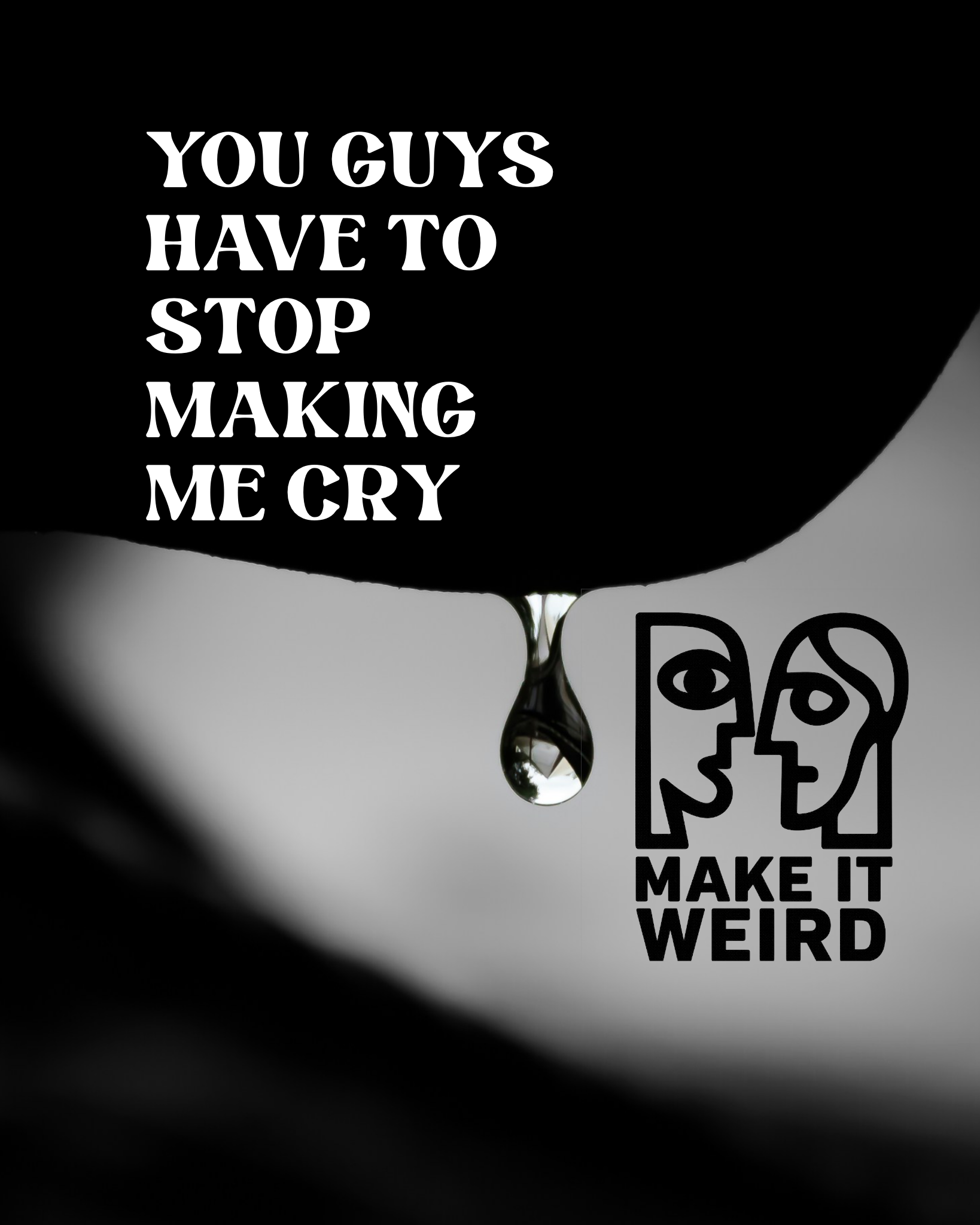 YOU GUYS HAVE TO STOP MAKING ME CRY