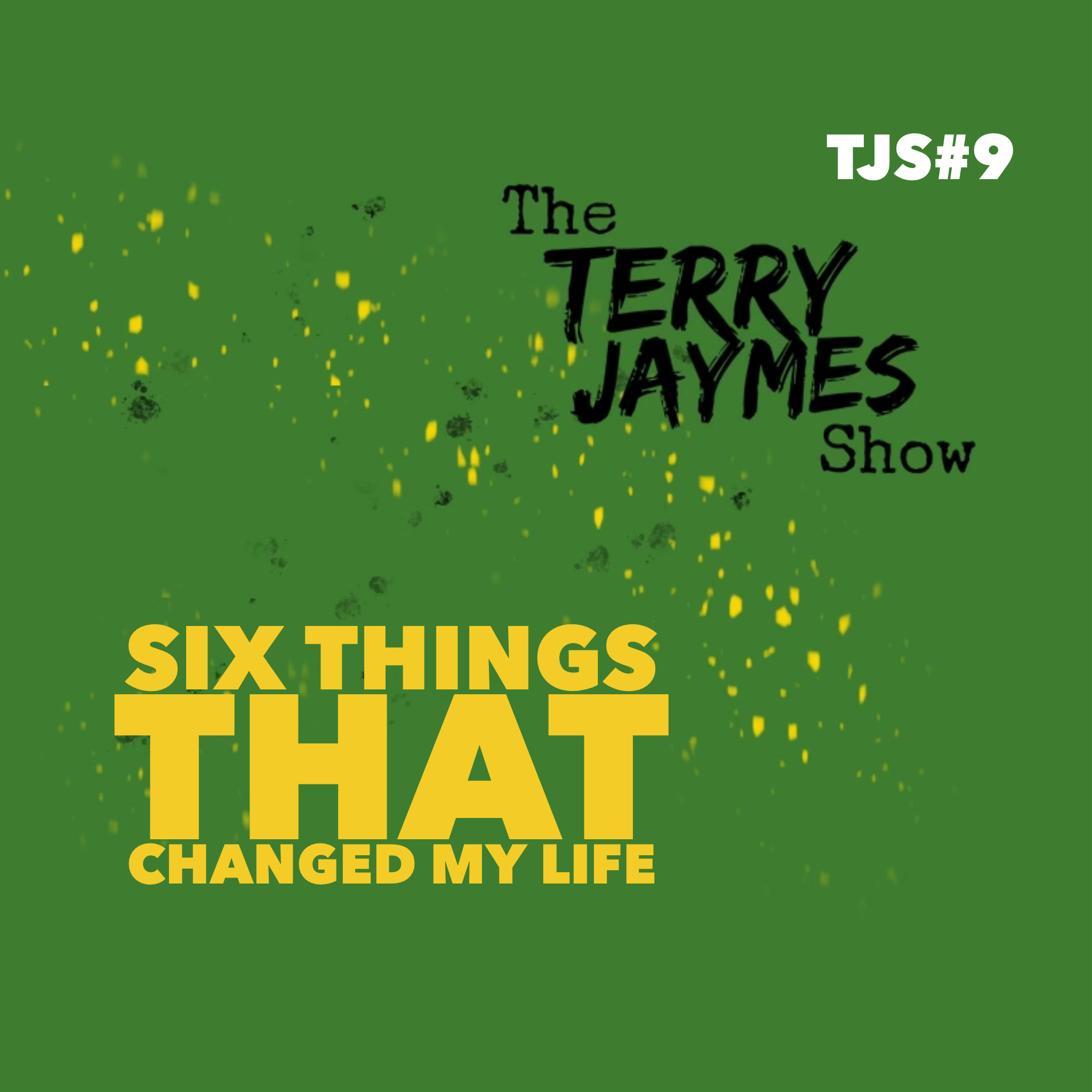 SIX THINGS THAT CHANGED MY LIFE
