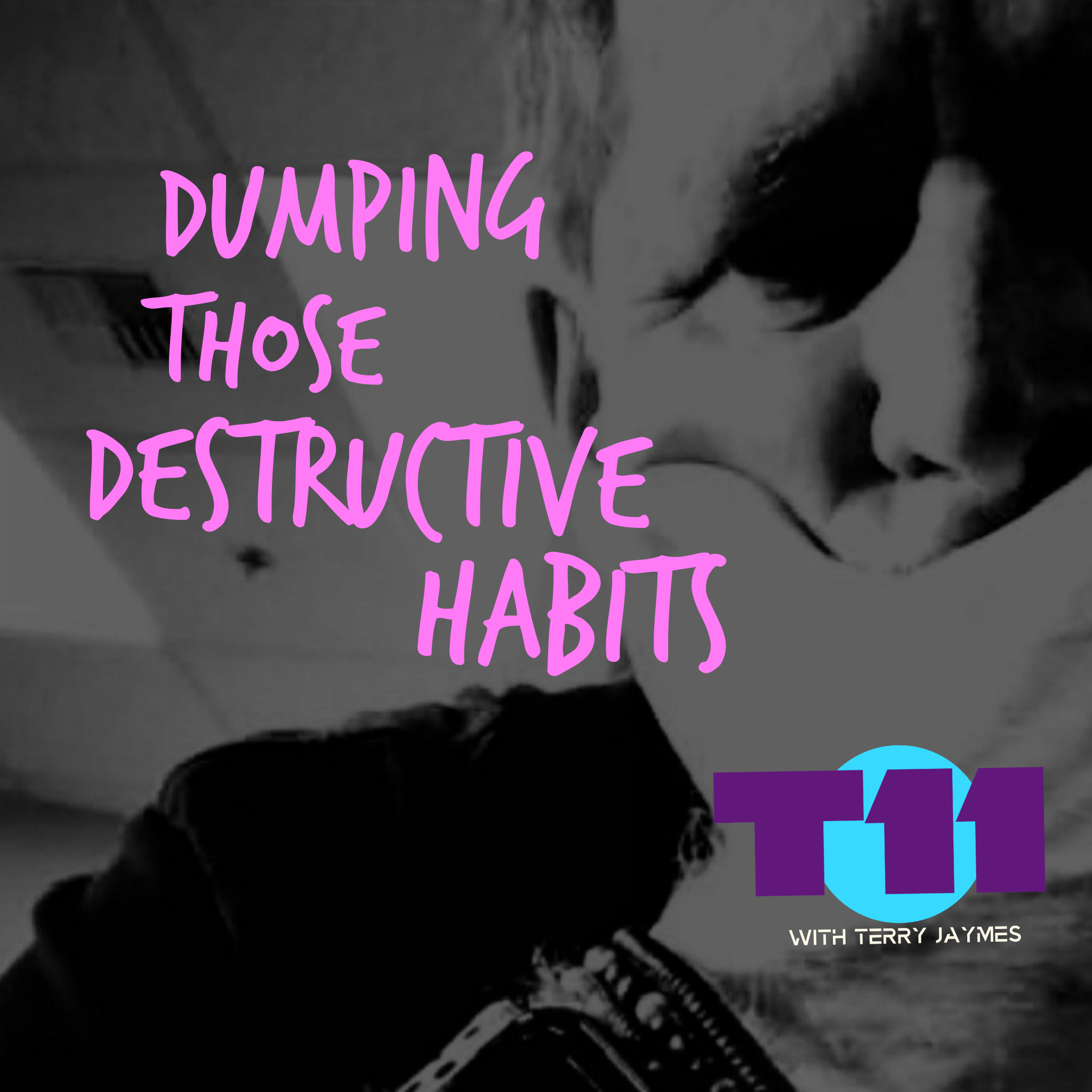 DUMPING THOSE DESTRUCTIVE HABITS