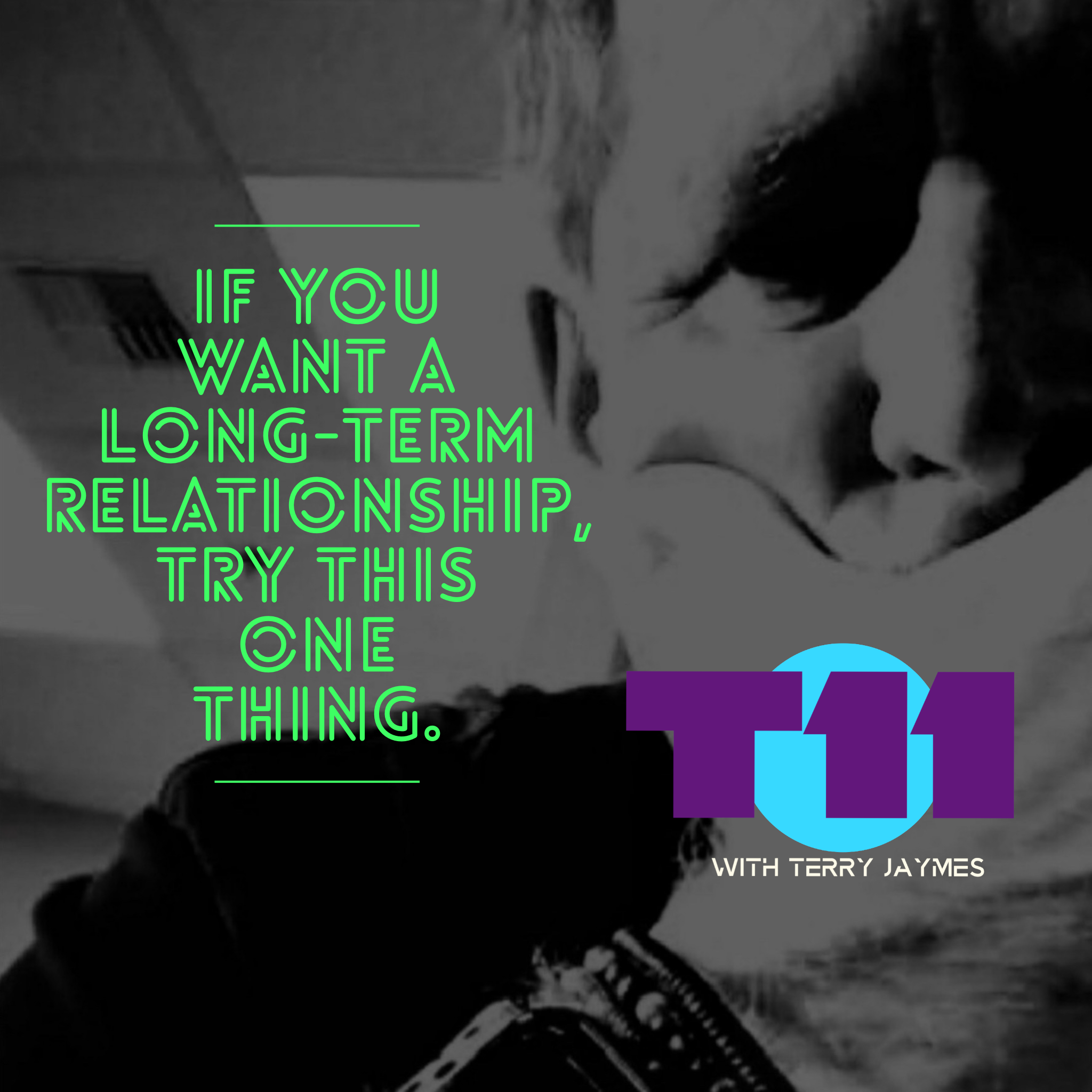IF YOU WANT A LONG-TERM RELATIONSHIP, DO THIS ONE THING