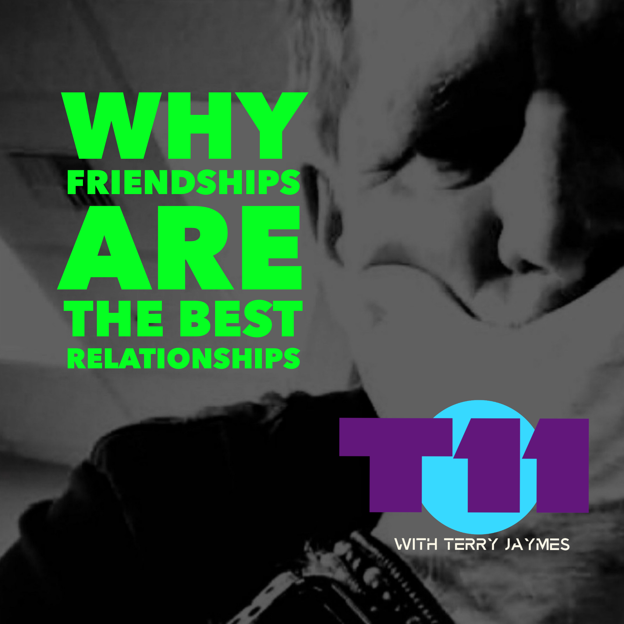 WHY FRIENDSHIPS ARE THE BEST RELATIONSHIPS