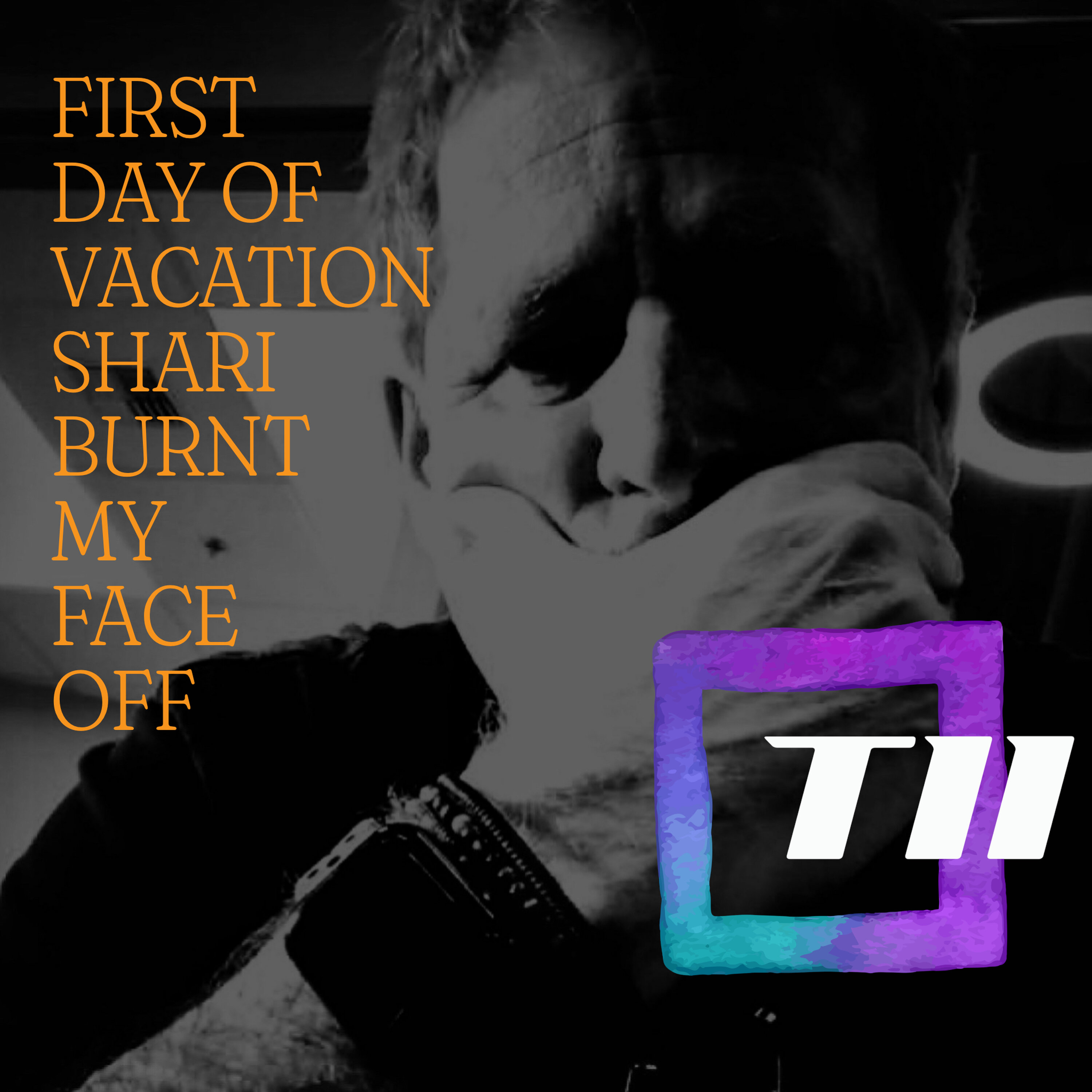 FIRST DAY OF VACATION SHARI BURNT MY FACE OFF episode artwork