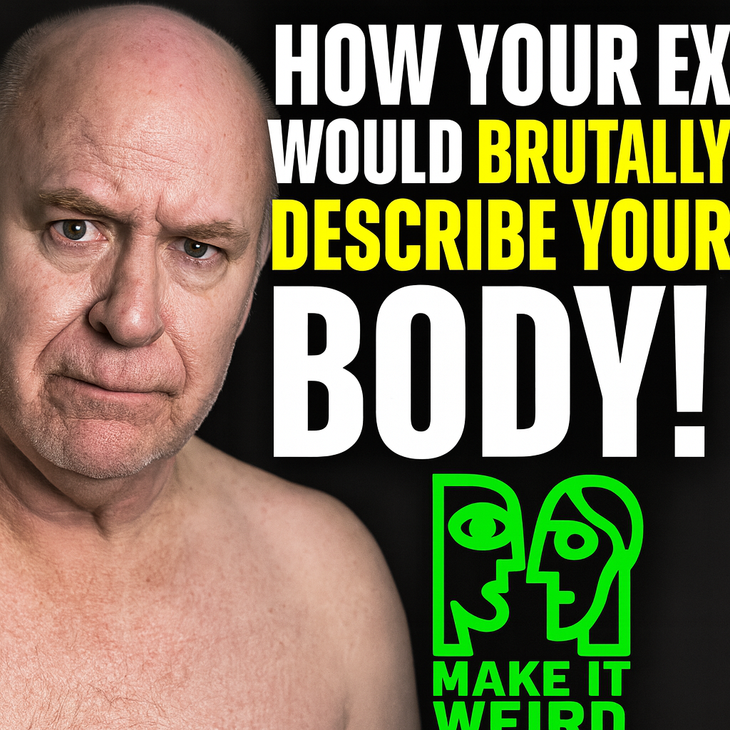 IF YOUR EX ROASTED YOUR NAKED BODY
