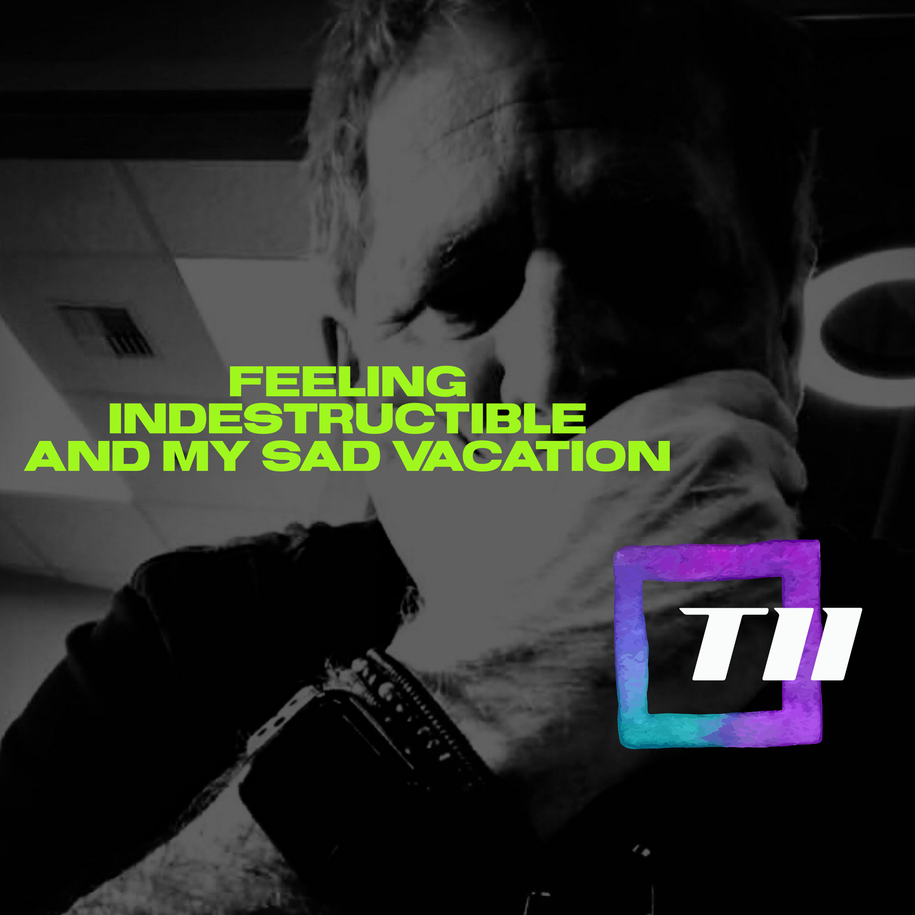 FEELING INDESTRUCTIBLE AND MY SAD VACATION episode artwork