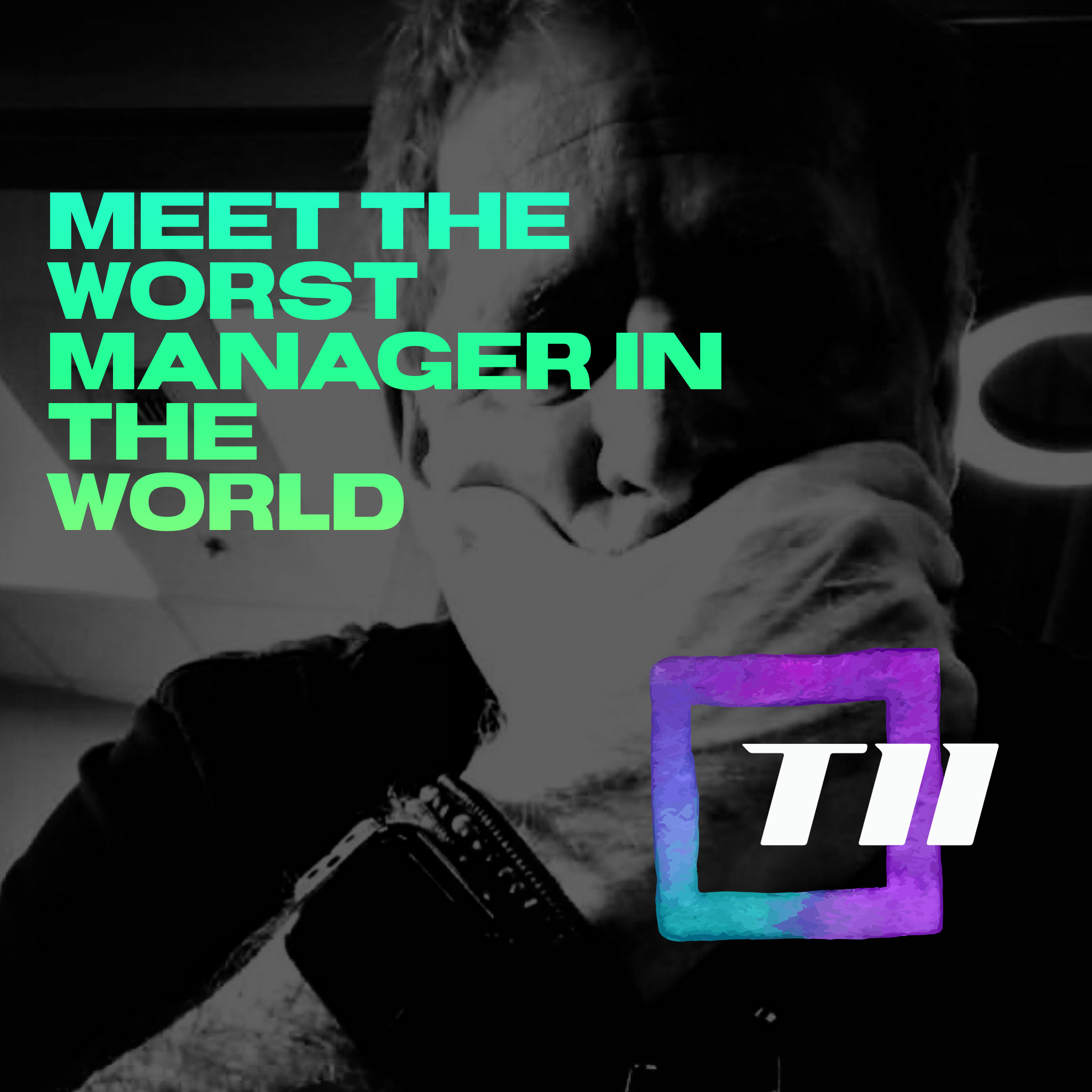 MEET THE WORST MANAGER IN THE WORLD