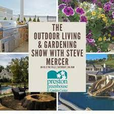 Outdoor Living and Gardening Show w Steve Mercer (@PrestonGrnhse) 4-13-2024