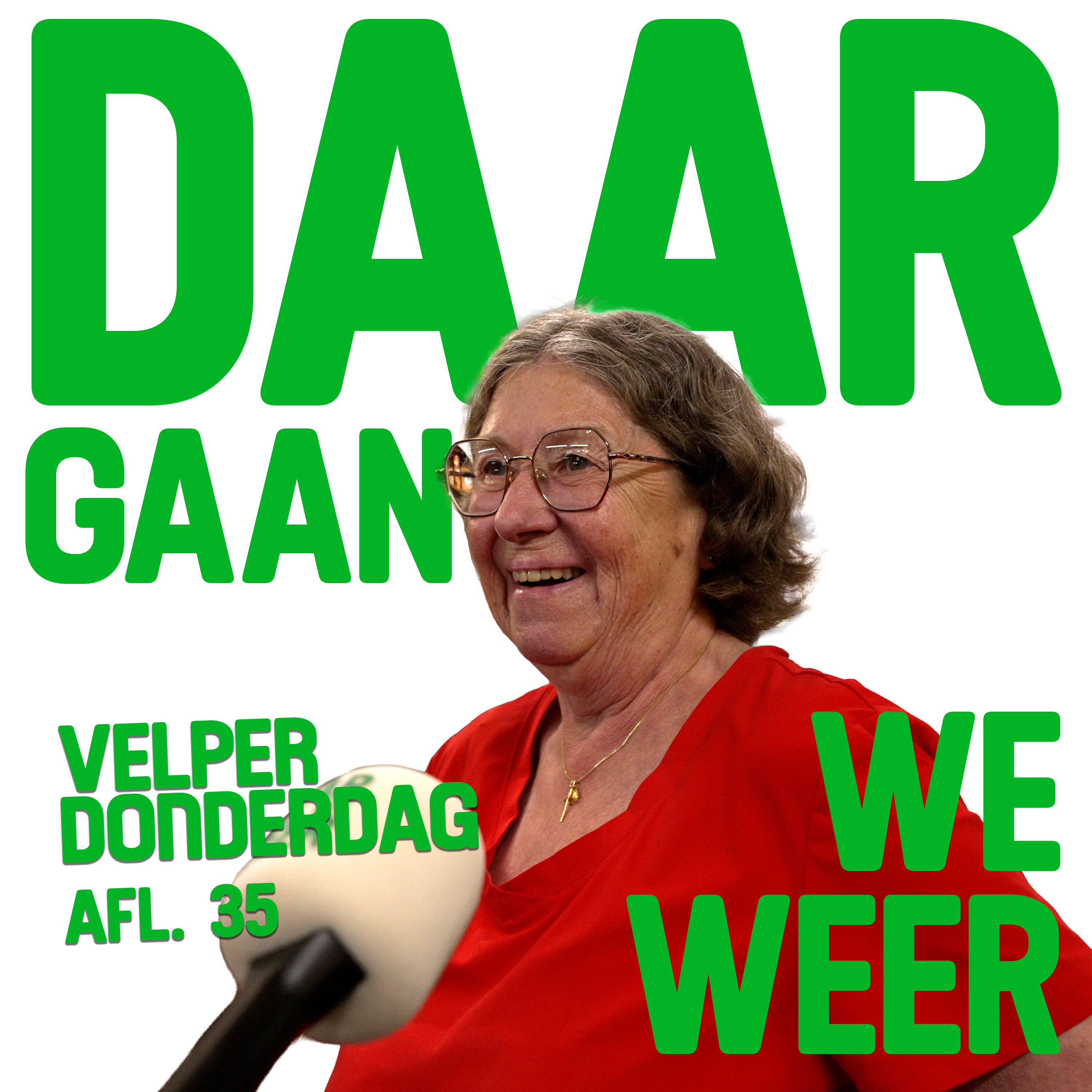‘De Velper Donderdagen’ - Daar Gaan We Weer Aflevering 35