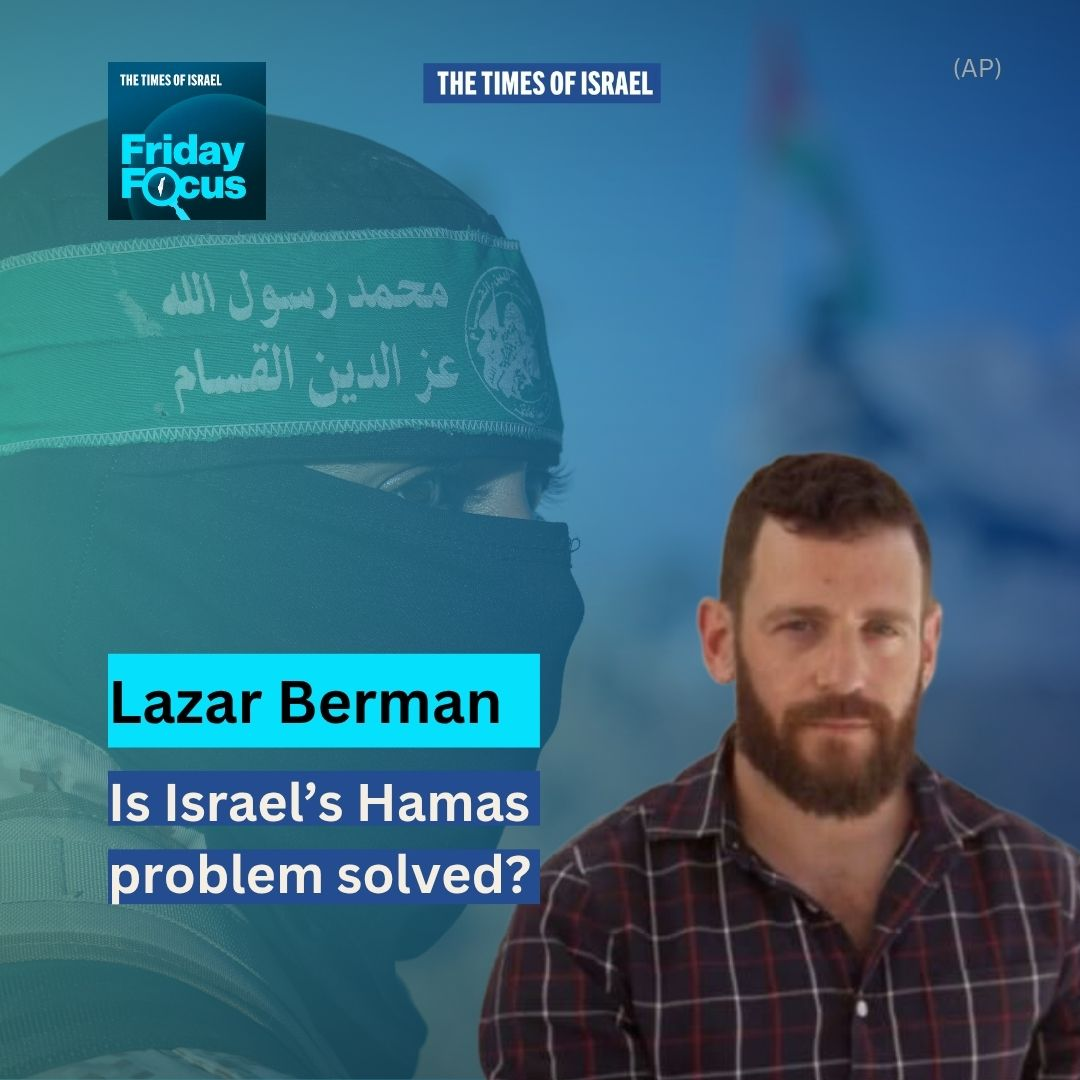Friday Focus with Lazar Berman: Is Israel's Hamas problem solved?