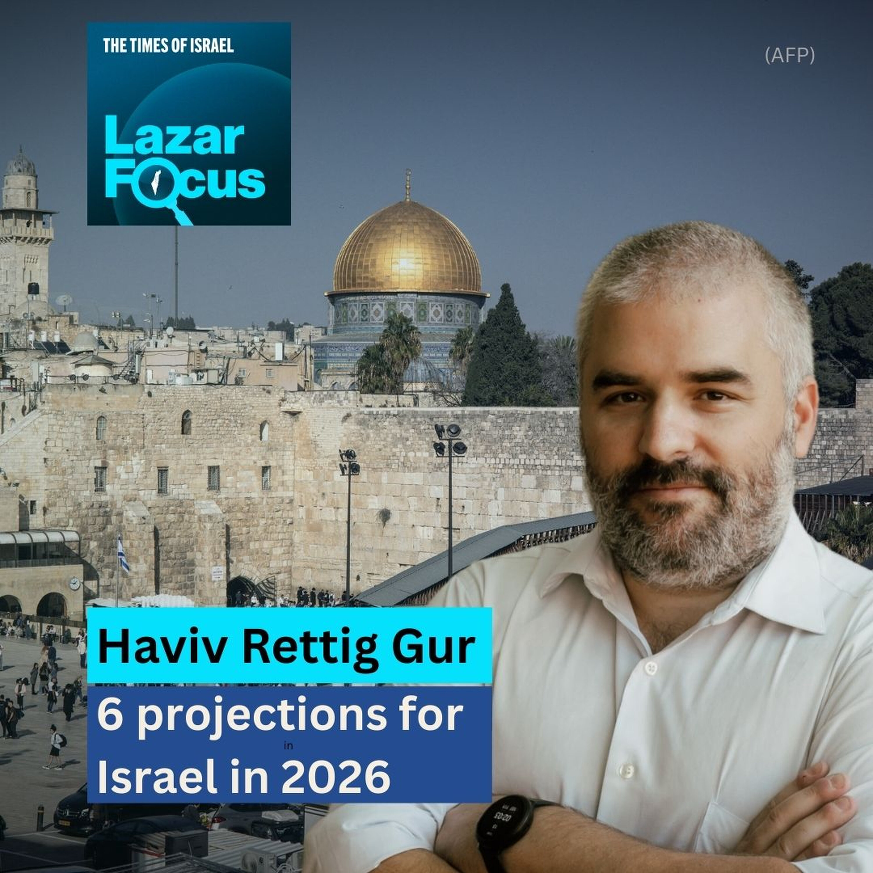 Haviv Rettig Gur with 6 projections for Israel in 2026 episode artwork
