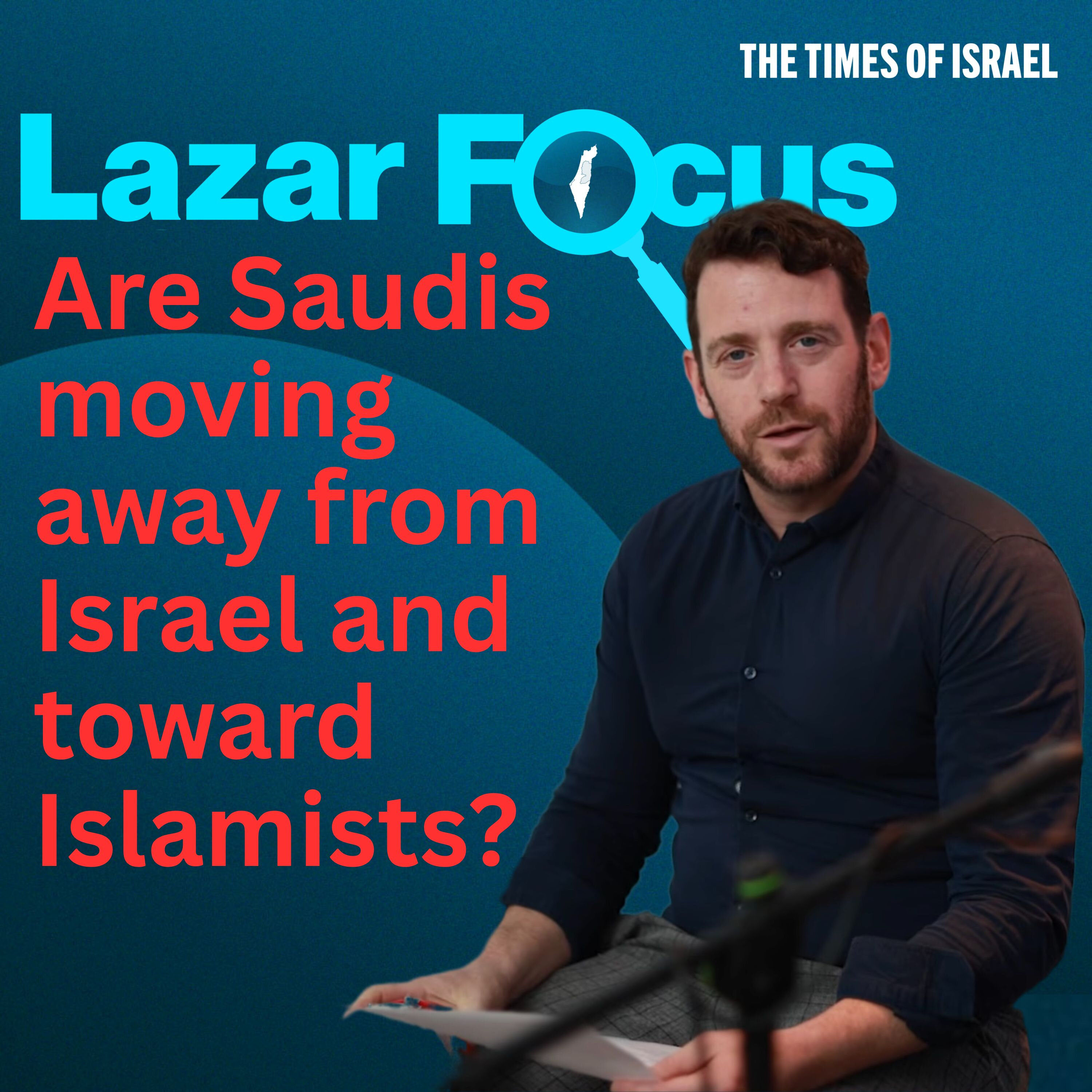 Lazar Berman: Are Saudis moving away from Israel and toward Islamists? episode artwork