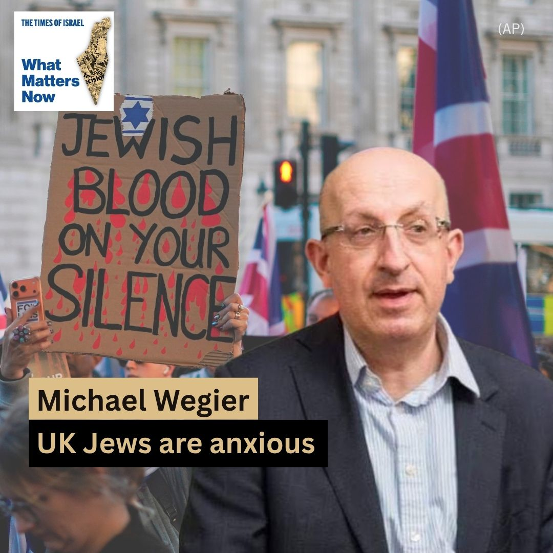Michael Wegier: British Jews aren't living in fear, but they're certainly anxious
