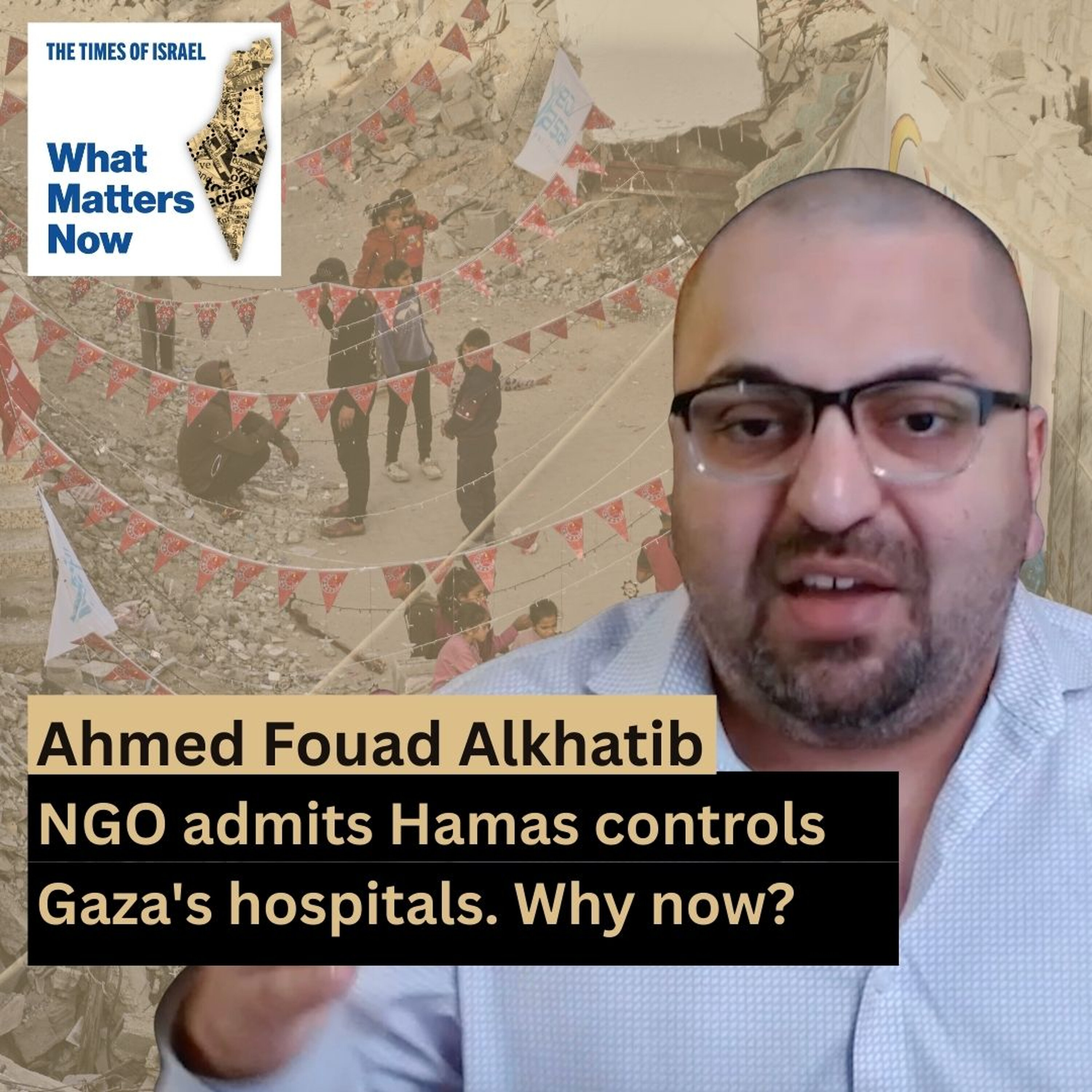 Ahmed Fouad Alkhatib: NGO admits Hamas controls Gaza's hospitals. Why now? episode artwork
