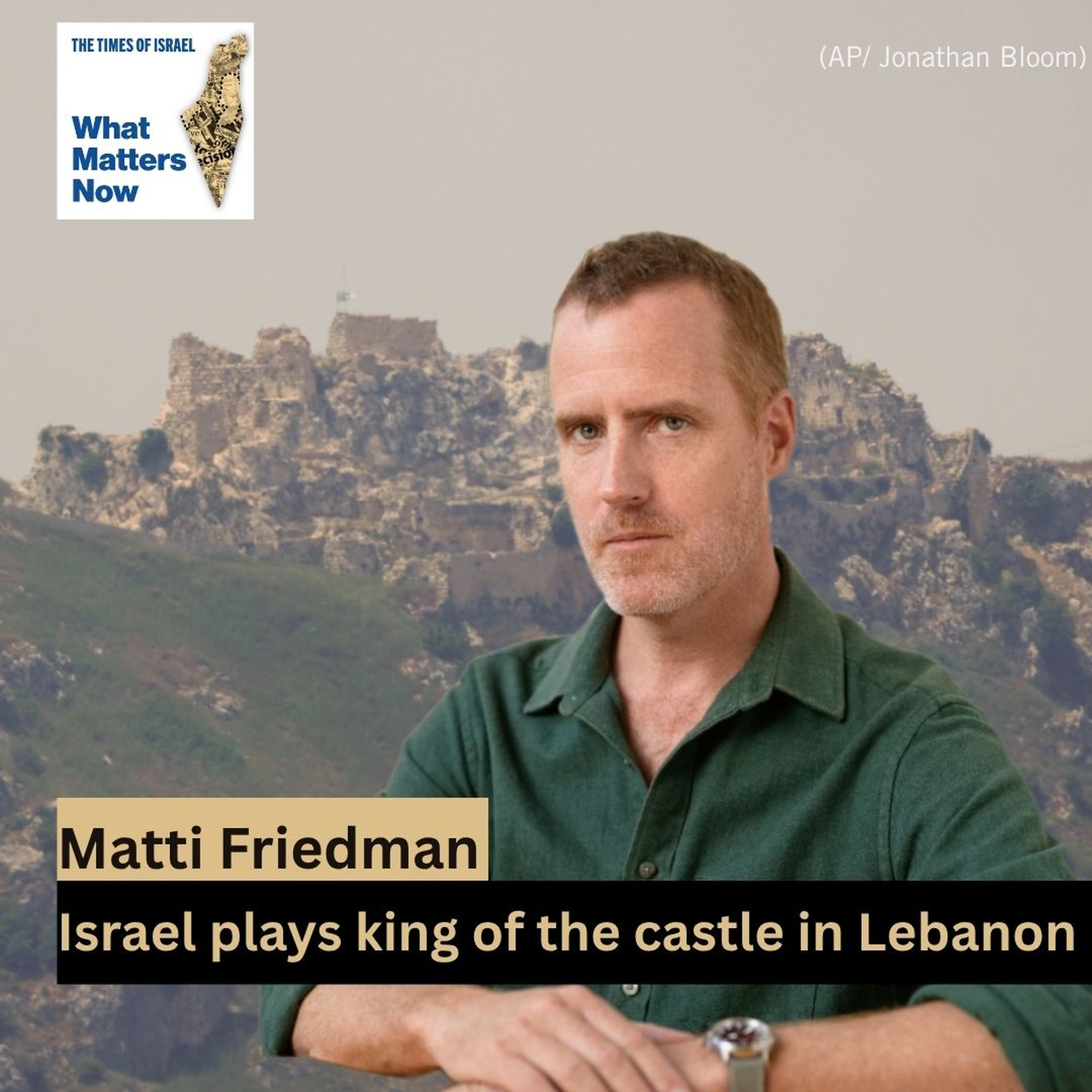 Matti Friedman: As Israel plays king of the castle in Lebanon, what's its endgame? episode artwork