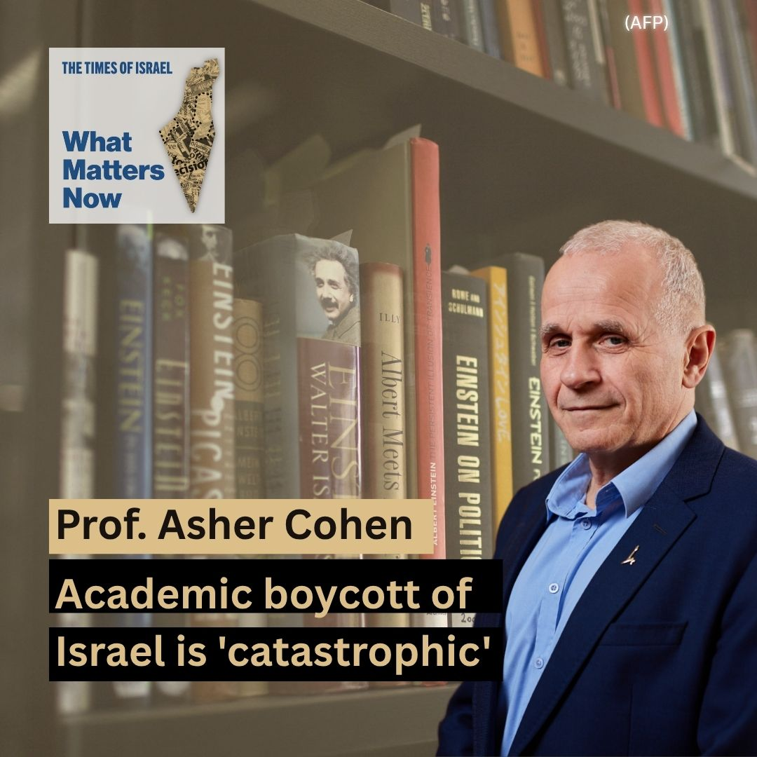What Matters Now to Prof. Asher Cohen: Academic boycott of Israel is 'catastrophic'