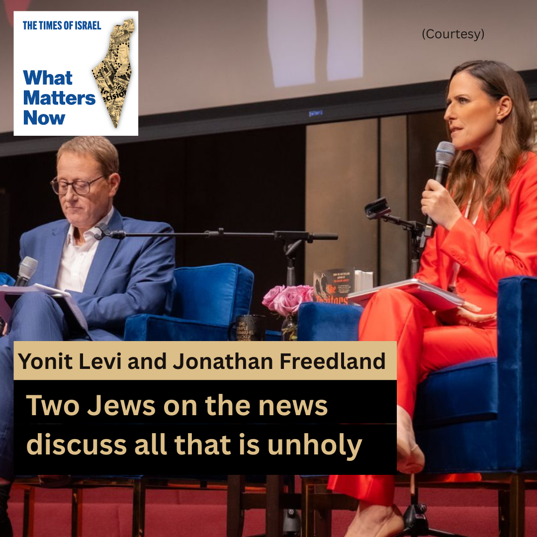 Yonit Levi and Jonathan Freedland: Two Jews on the news discuss all that is Unholy