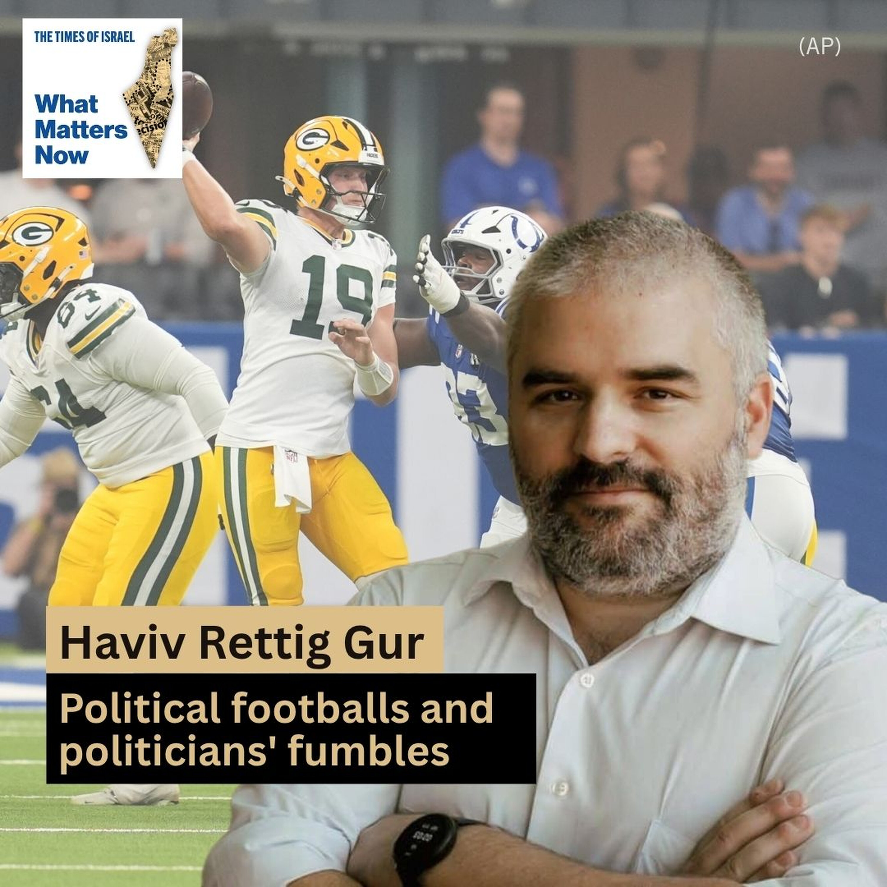 Haviv Rettig Gur: Political footballs and politicians' fumbles episode artwork