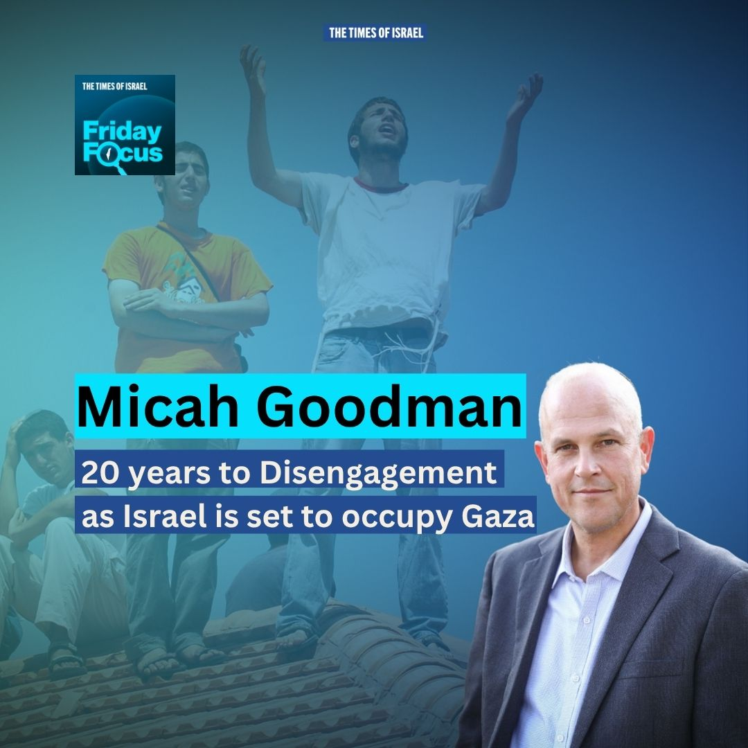 Day 672 - Micah Goodman: 20 years to Disengagement as Israel is set to occupy Gaza