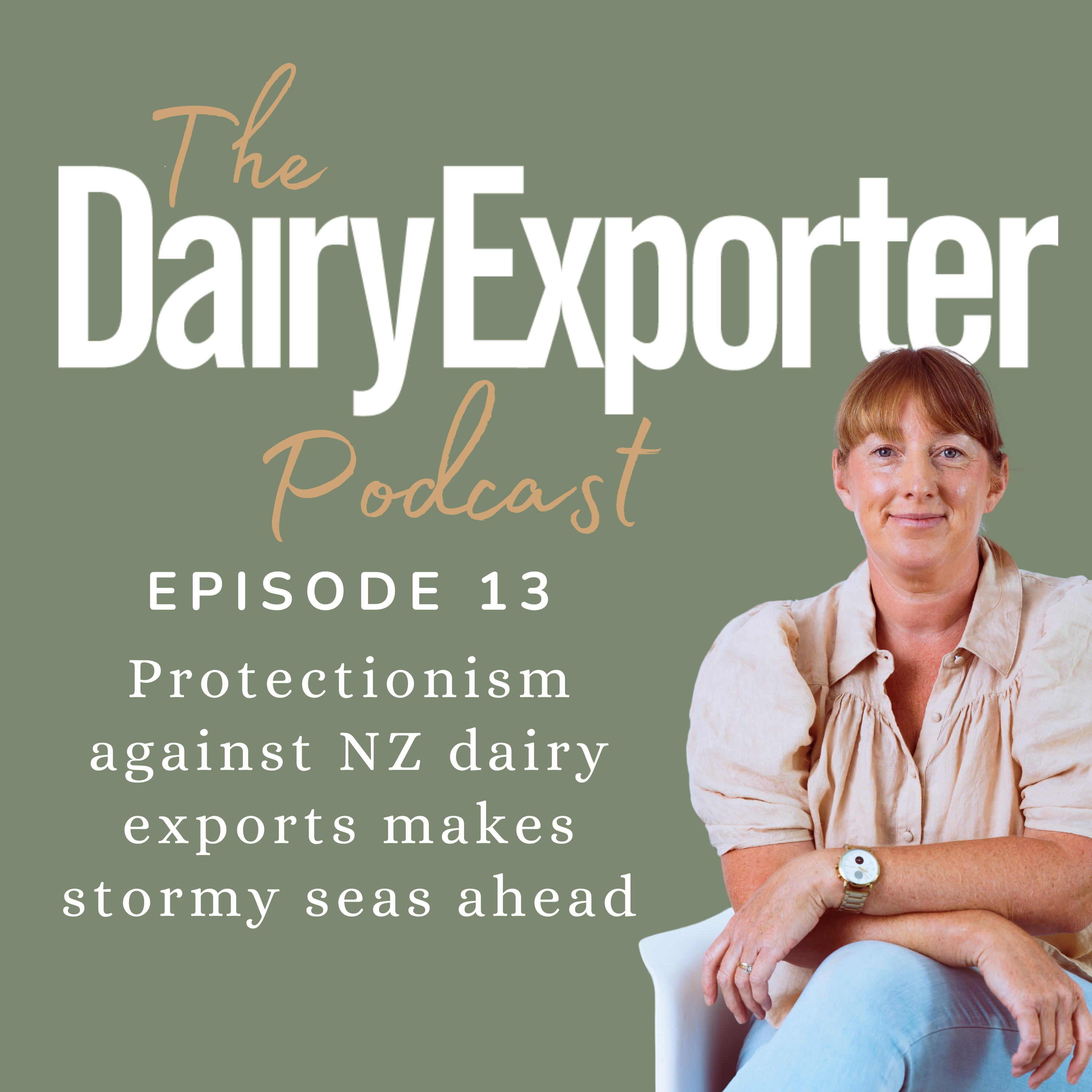 Episode 13 - Protectionism against NZ dairy exports makes stormy seas ahead