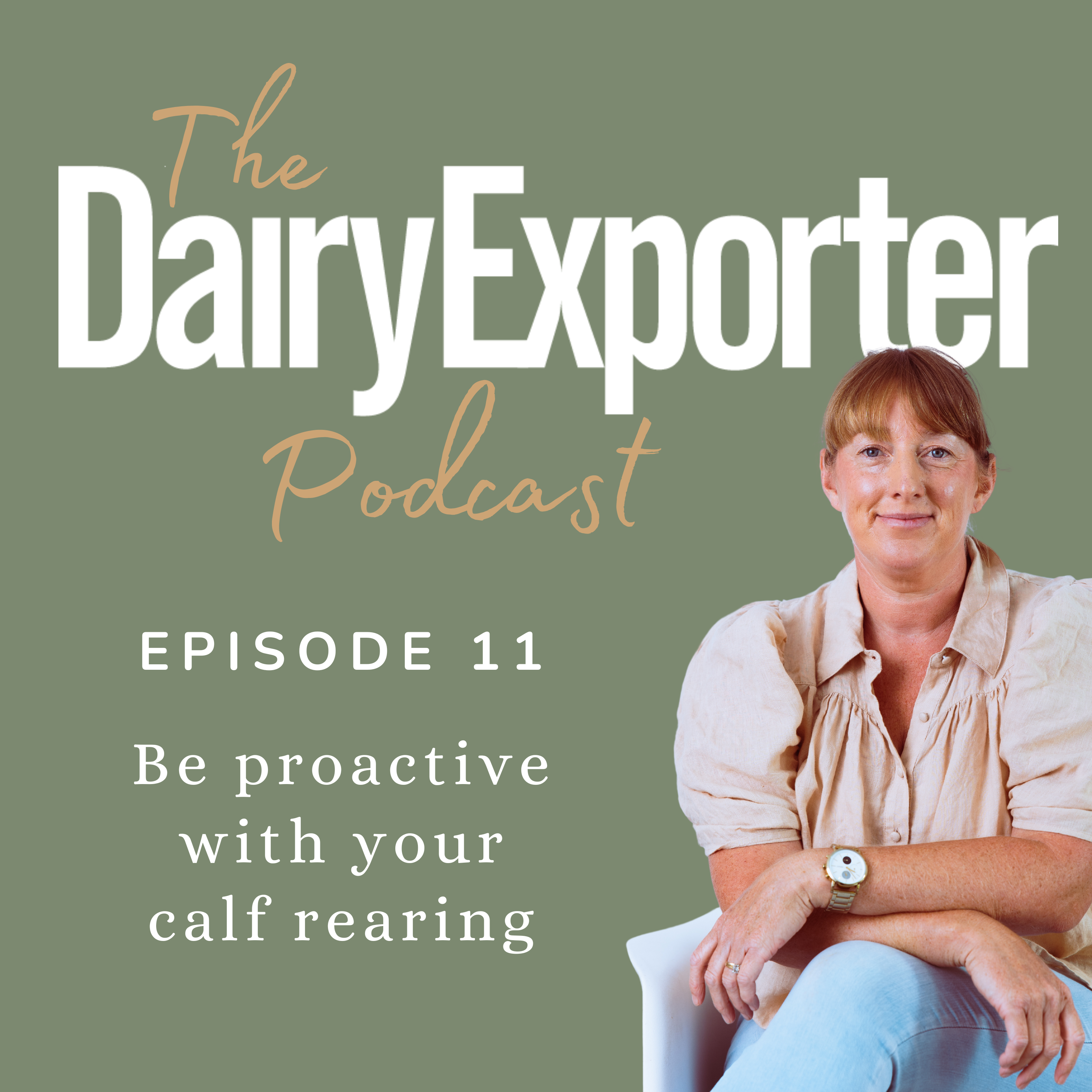 Episode 11 - Be proactive with your calf rearing