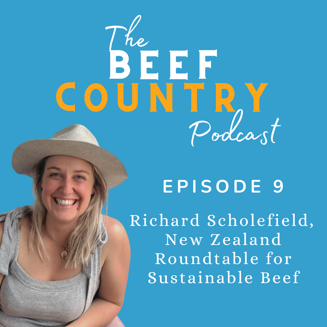 Episode 9 - Richard Scholefield, New Zealand Roundtable for Sustainable Beef