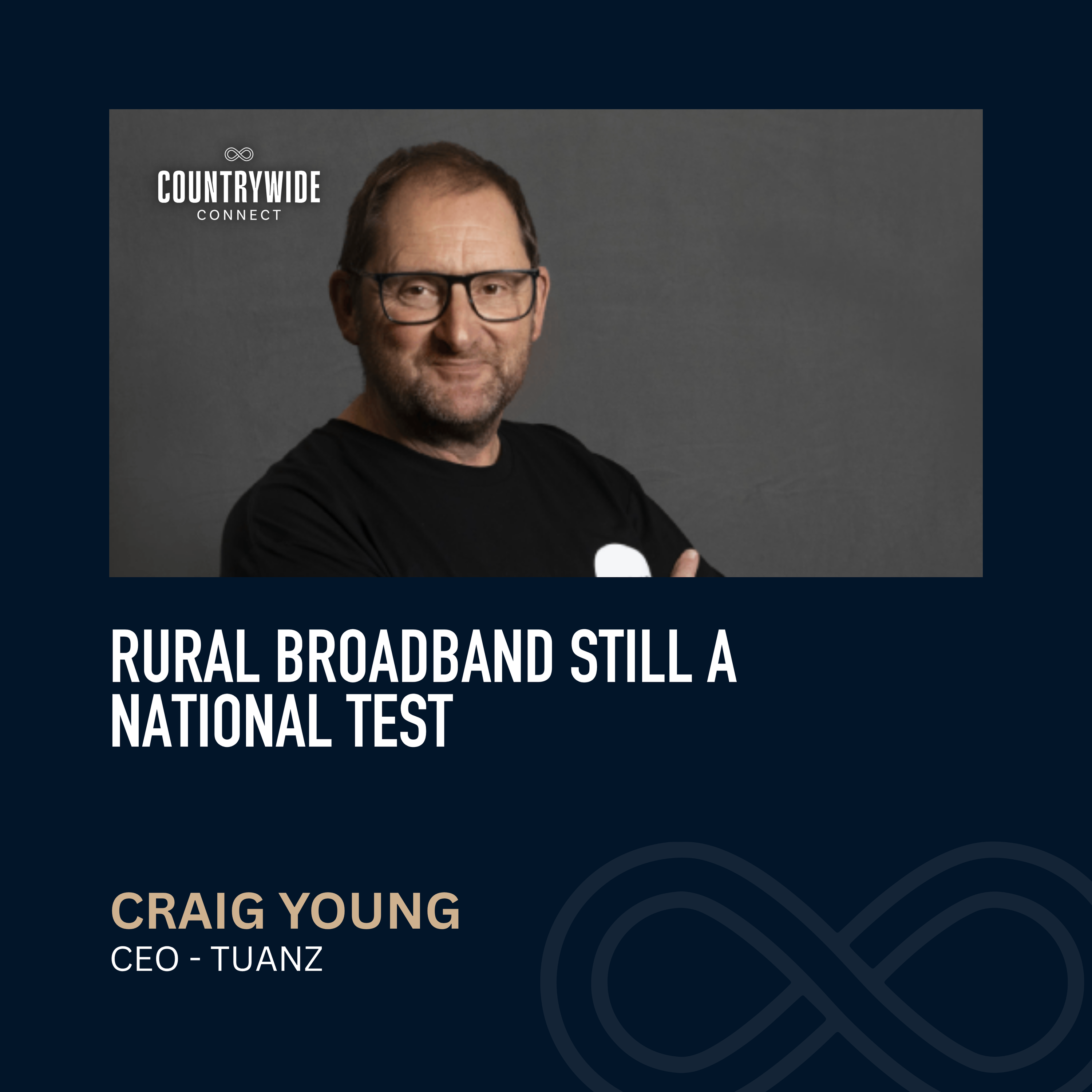Rural broadband still a national test // Craig Young, CEO, TUANZ episode artwork