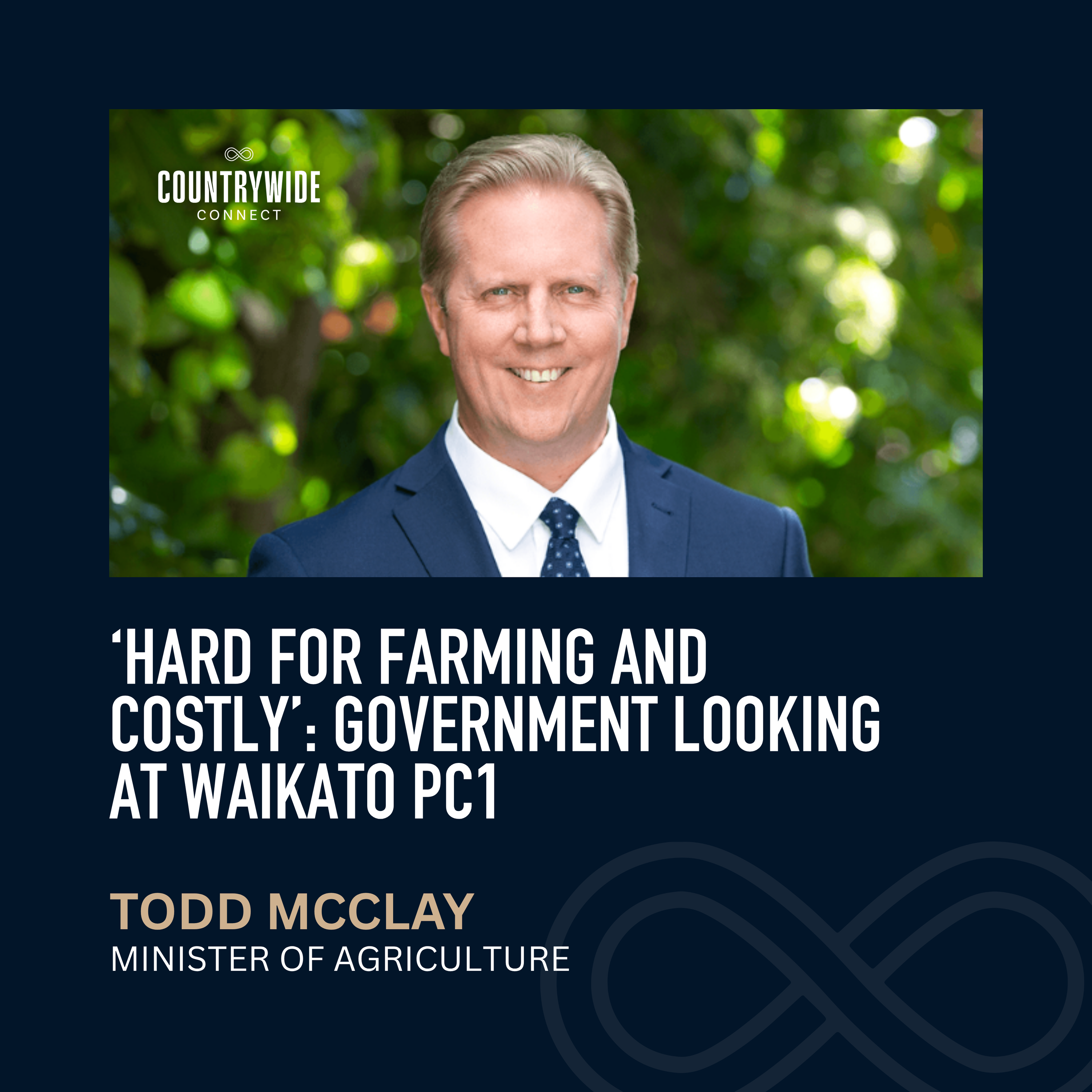 Todd McClay - ‘Hard for farming and costly’: Government looking at Waikato PC1