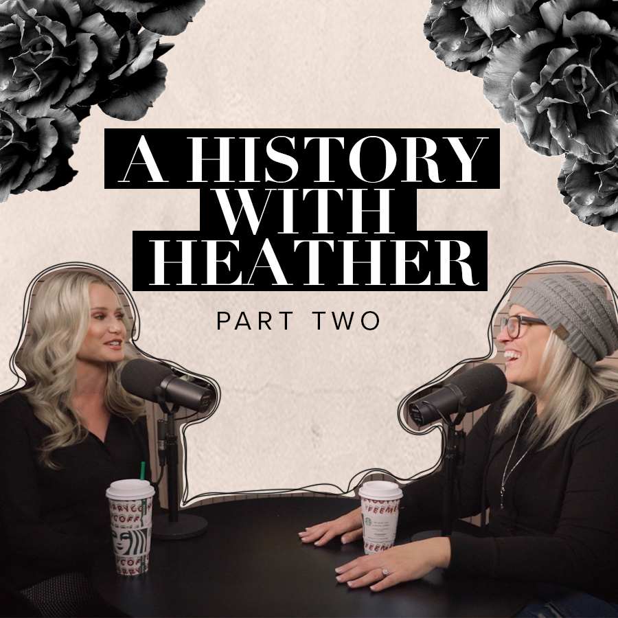 A History with Heather (Part 2)
