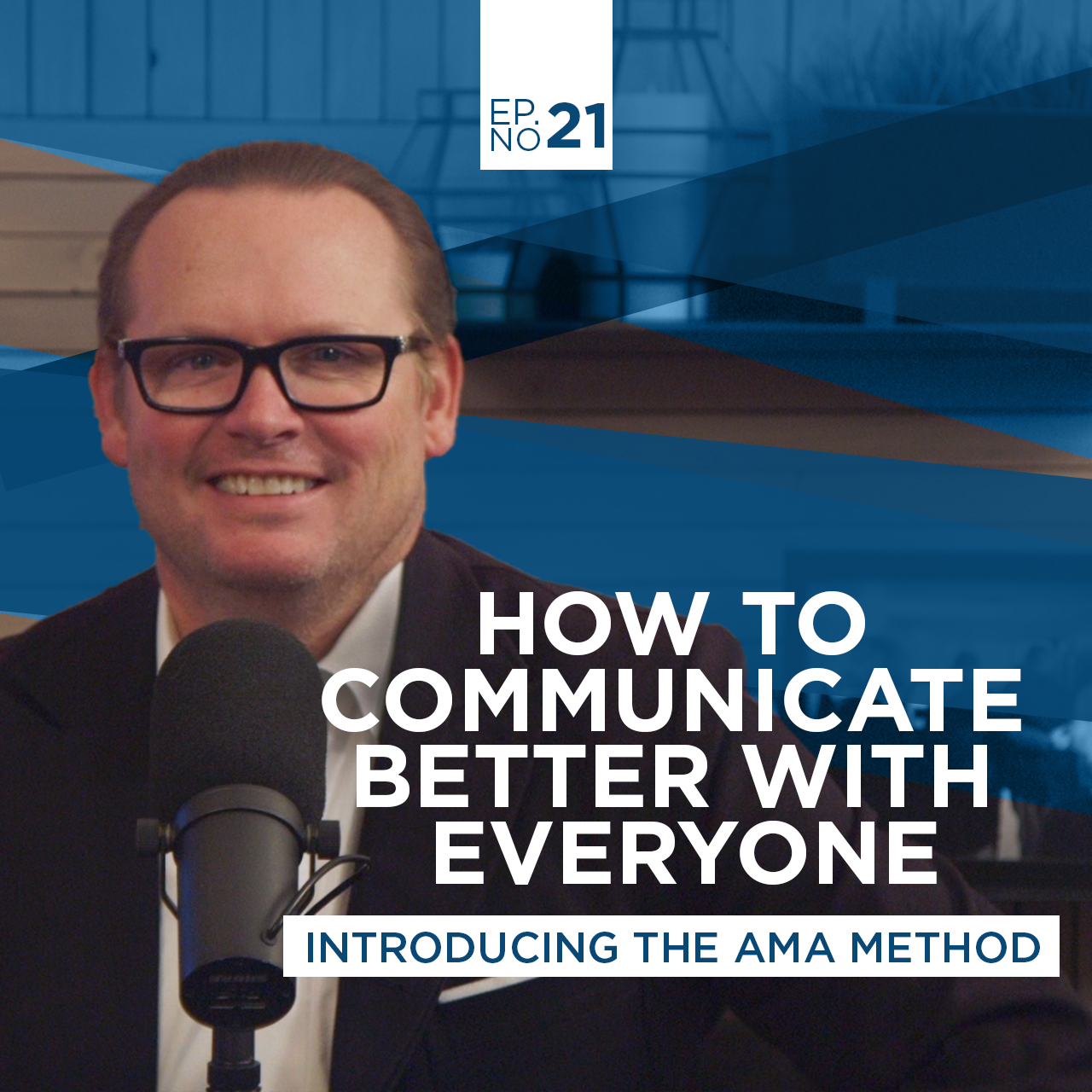 EP 21 | How to Communicate Better with Everyone! The AMA Method episode artwork