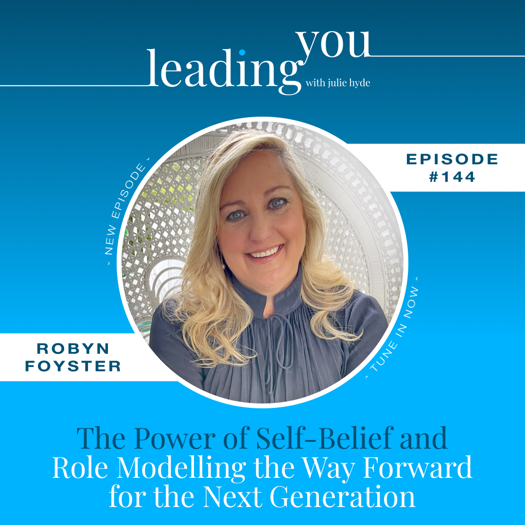 The Power of Self-Belief and Role Modelling the Way Forward for the Next Generation with Robyn Foyster