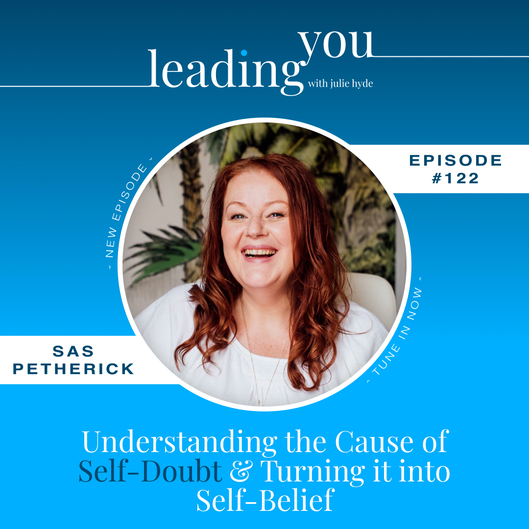 Understanding the Cause of Self-Doubt & Turning it into Self Belief with Sas Petherick
