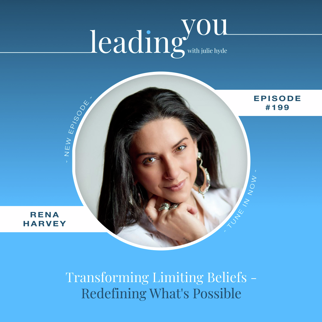 Transforming Limiting Beliefs - Redefining What's Possible with Rena Harvey
