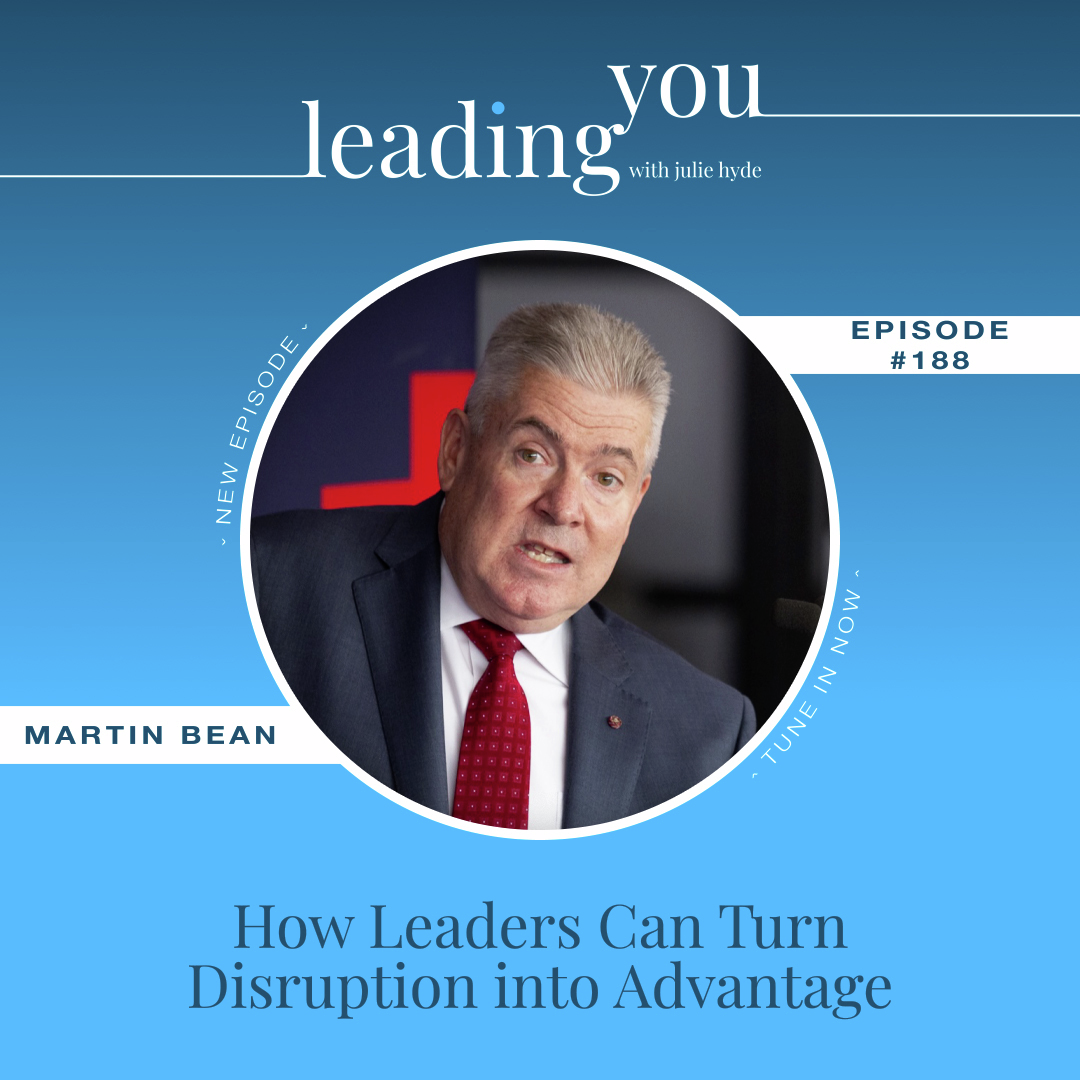 How Leaders Can Turn Disruption into Advantage with Martin Bean