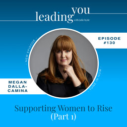 Supporting Women to Rise - Part 1 with Megan Dalla-Camina