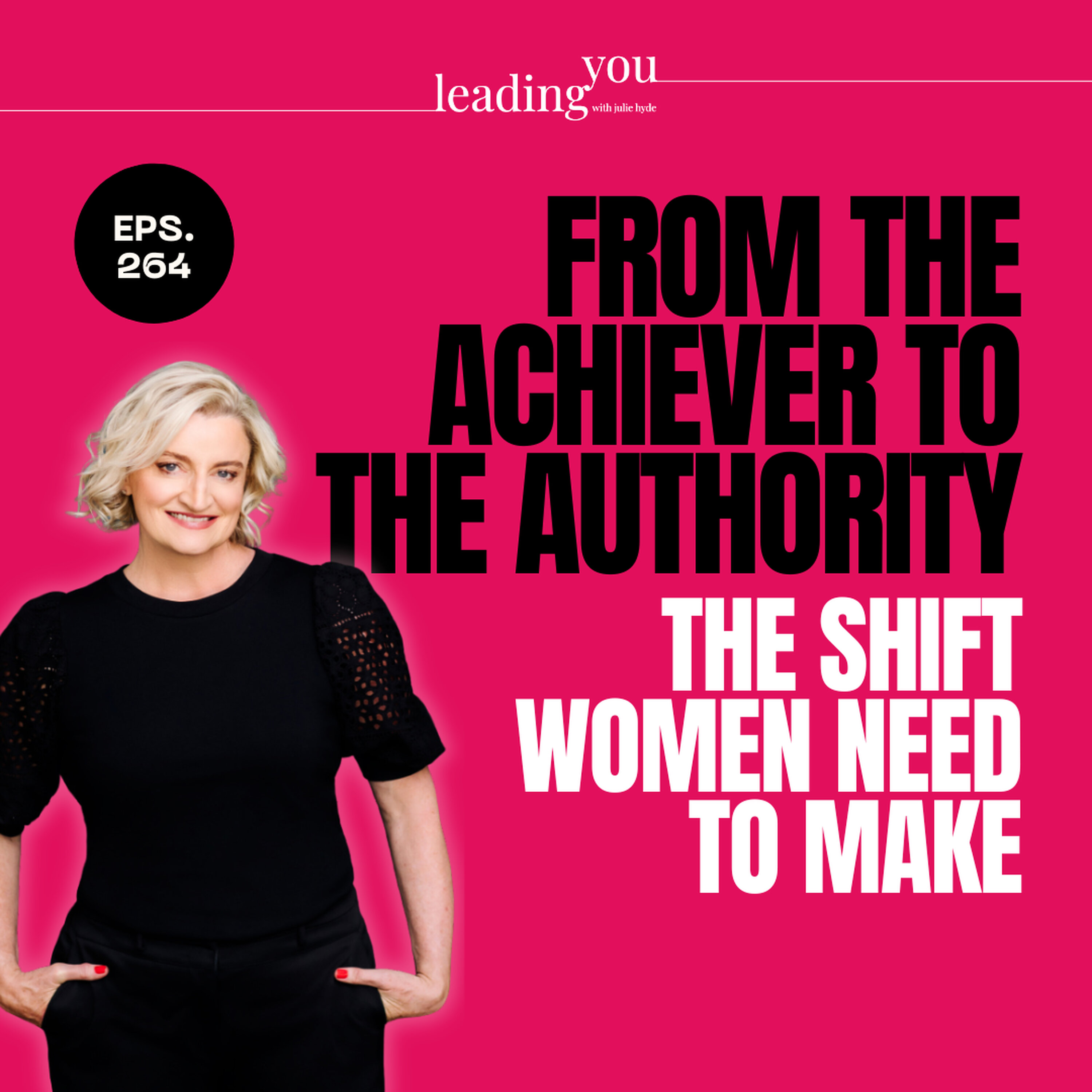 From the Achiever to the Authority. The Shift Women Need to Make episode artwork