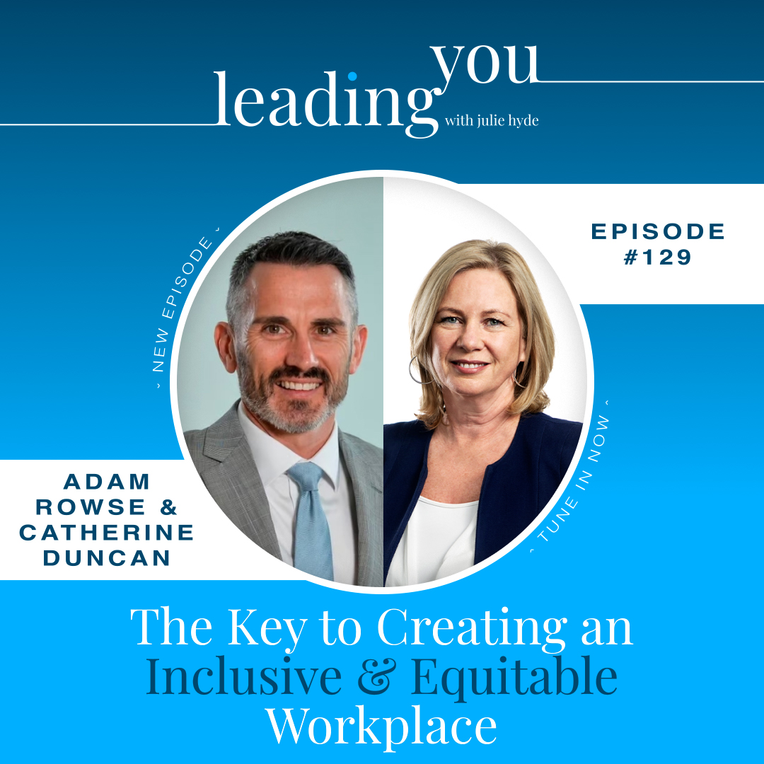 The Key to Creating an Inclusive and Equitable Workplace with Adam Rowse & Catherine Duncan