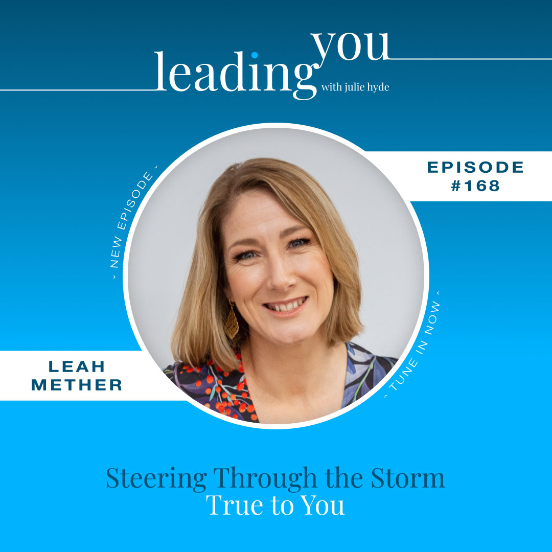 Steering Through the Storm True to You with Leah Mether