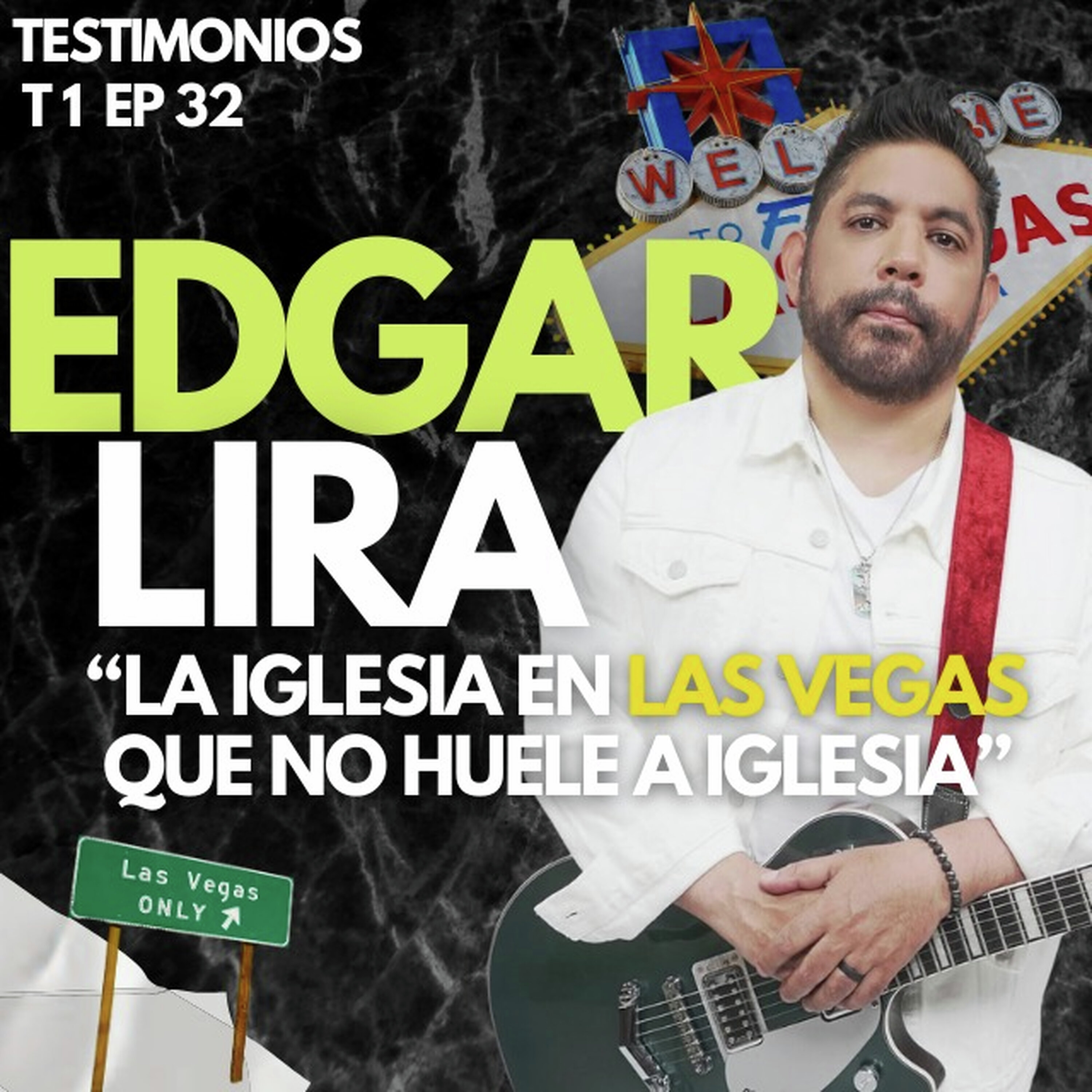 T1 EP 32 "La iglesia en Las Vegas que no huele a iglesia" con Edgar Lira