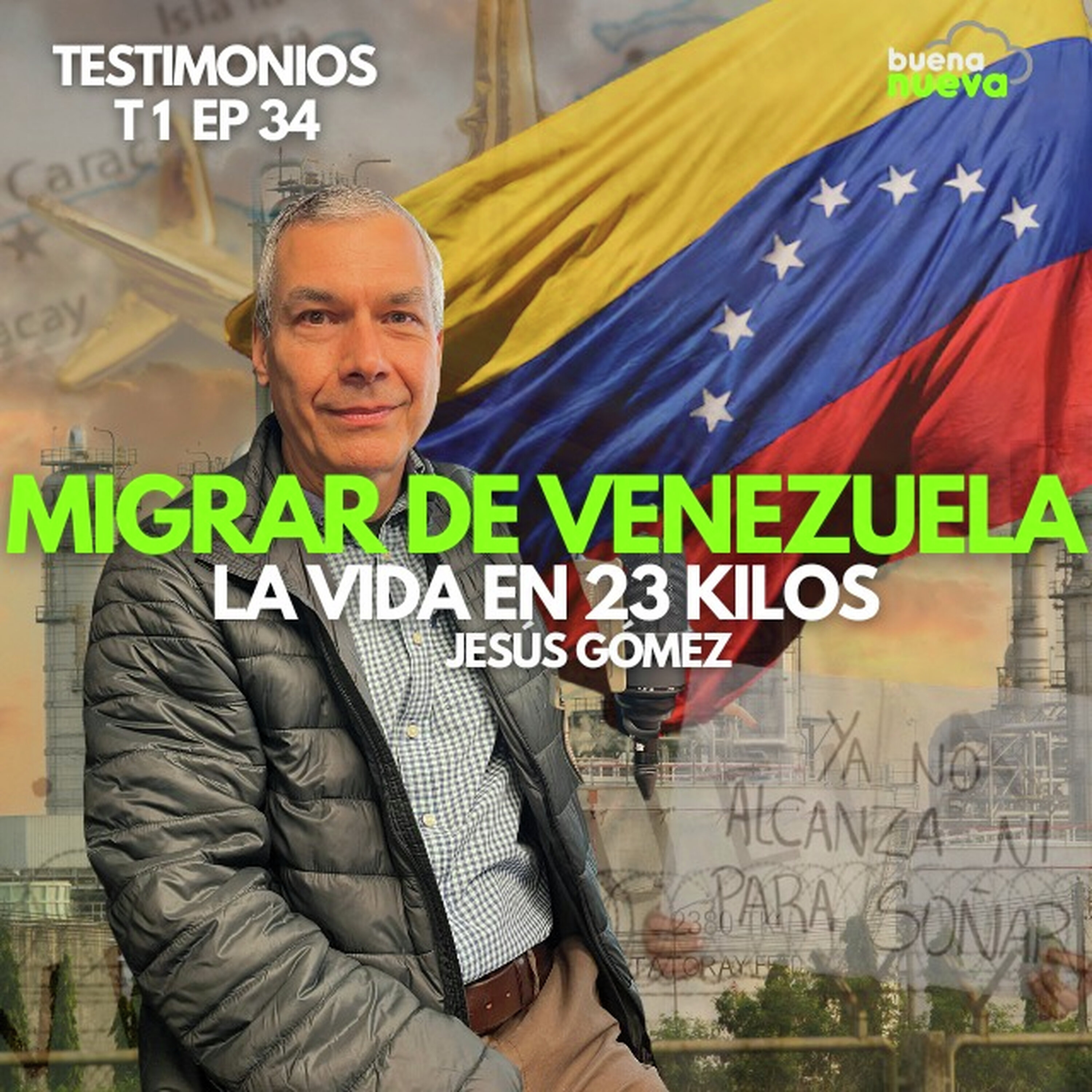T1 EP 34 "Migrar de Venezuela, la vida en 23 kilos" con Jesús Gómez en Buena Nueva