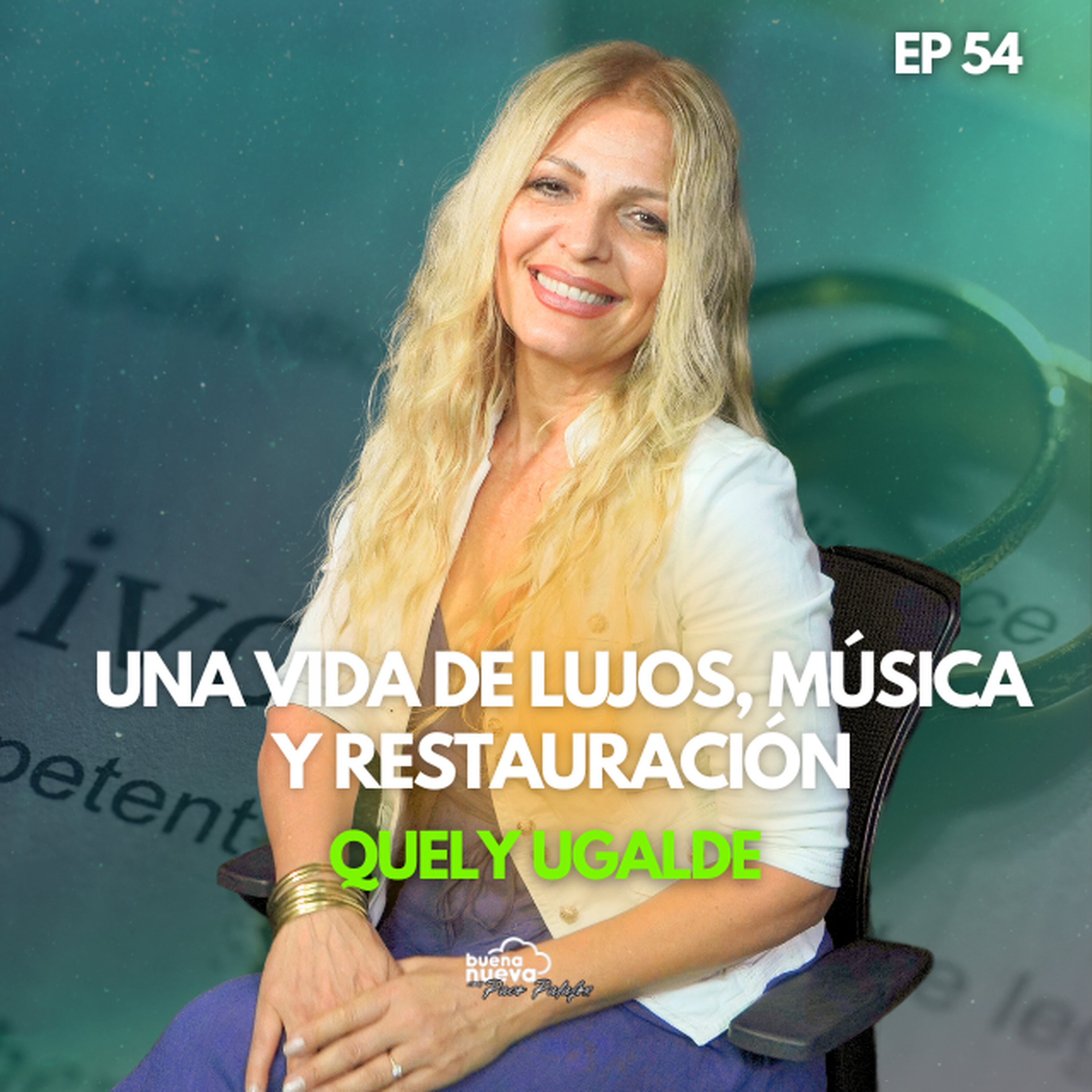 QUELY UGALDE, Una vida de LUJOS, música y RESTAURACIÓN" #53